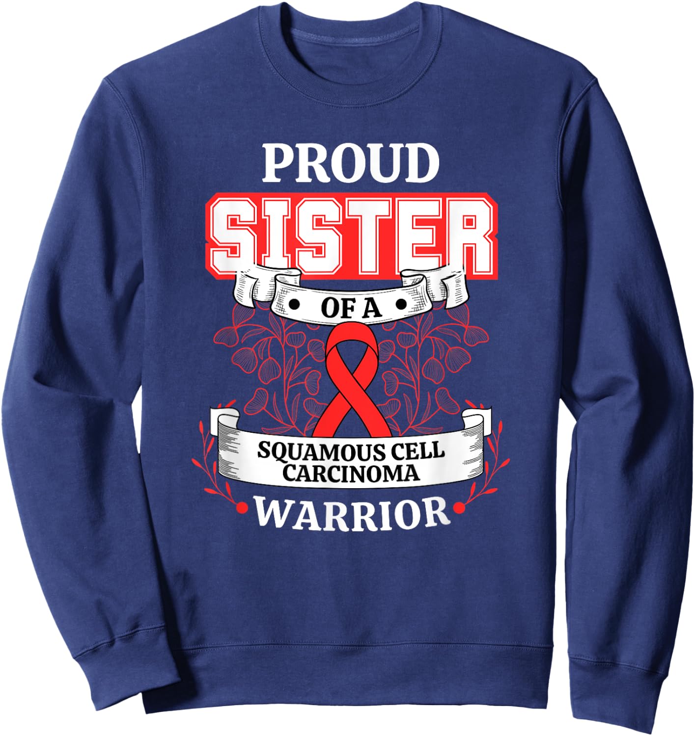 Proud Sister Of A Squamous Cell Carcinoma Warrior Sweatshirt - Sweatshirt | Navy