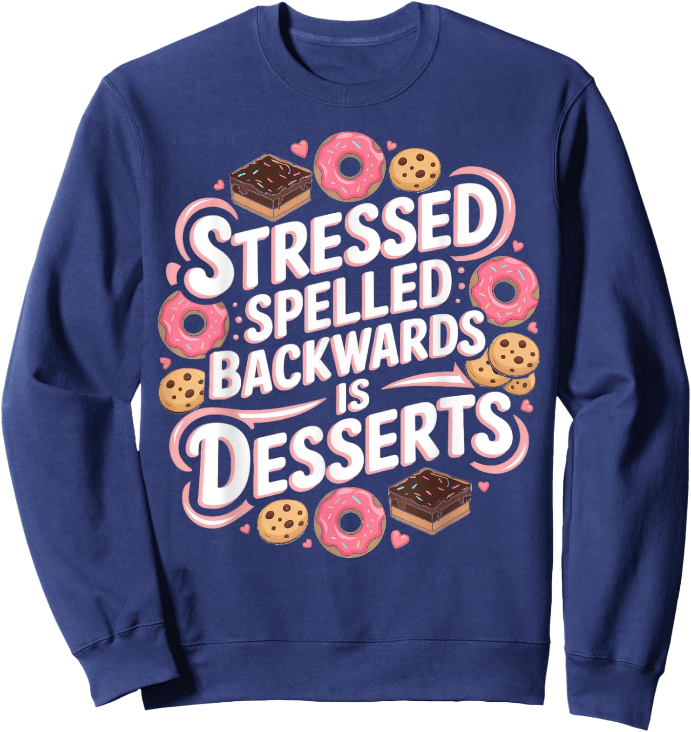 Stressed Spelled Backwards Is Desserts Cooking Sweatshirt - Sweatshirt | Navy