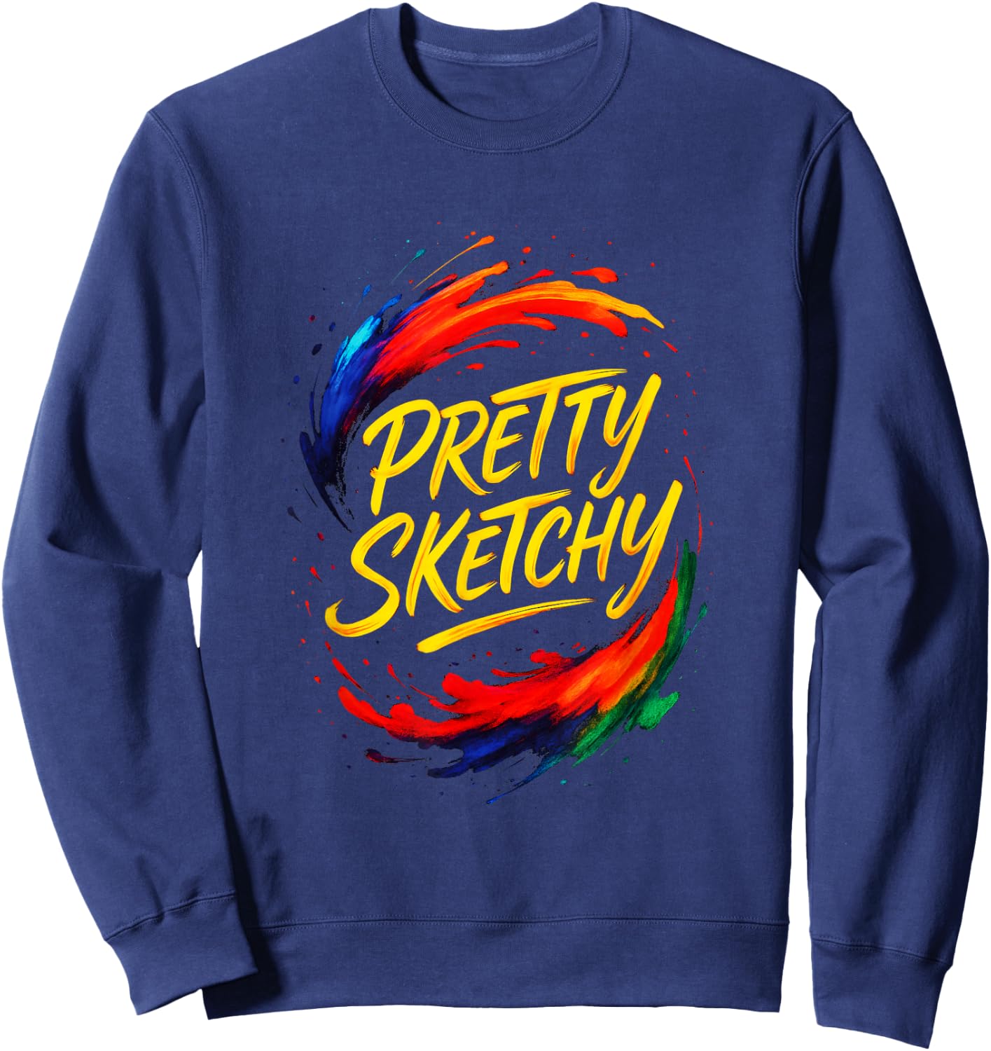 Pretty Sketchy - Artist Sketching Fun Sweatshirt - Sweatshirt | Navy