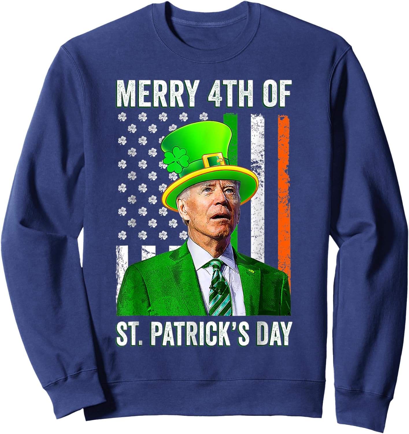 Merry 4th Of St Patrick's Day Joe Biden Leprechaun Hat Sweatshirt - Sweatshirt | Navy