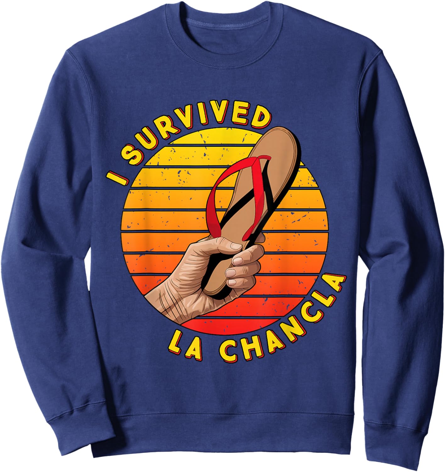 I Survived La Chancla Funny Spanish Mother Mama Spanglish Sweatshirt - Sweatshirt | Navy