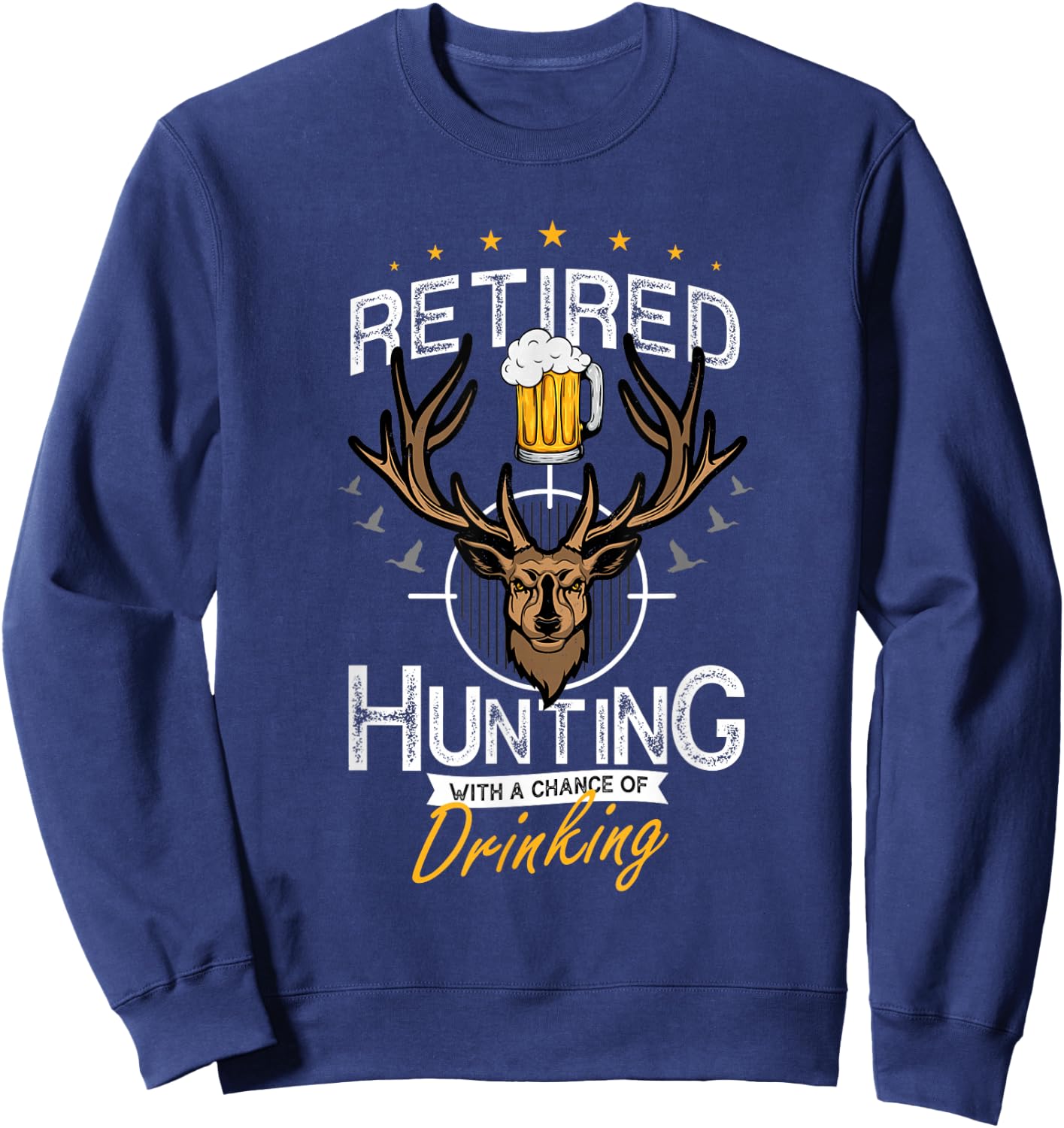 Deer Hunt for Hunter Retirement and Retirement Hunter 2022 Sweatshirt - Sweatshirt | Navy