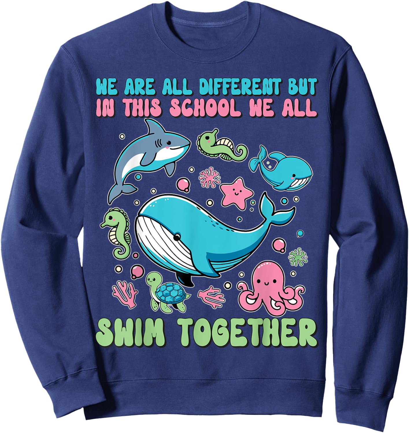 We Are Different But In This School We All Swim Together Sweatshirt - Sweatshirt | Navy