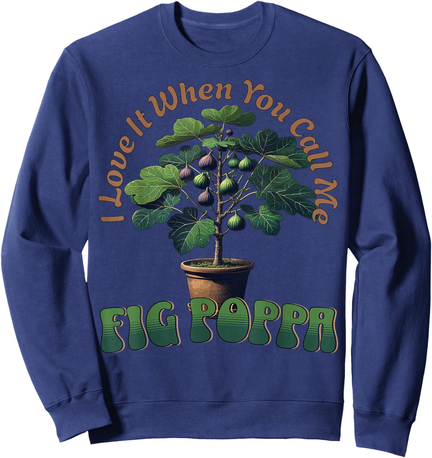 Funny Fig Tree for Gardeners And Fruit Orchard Growers Sweatshirt - Sweatshirt | Navy