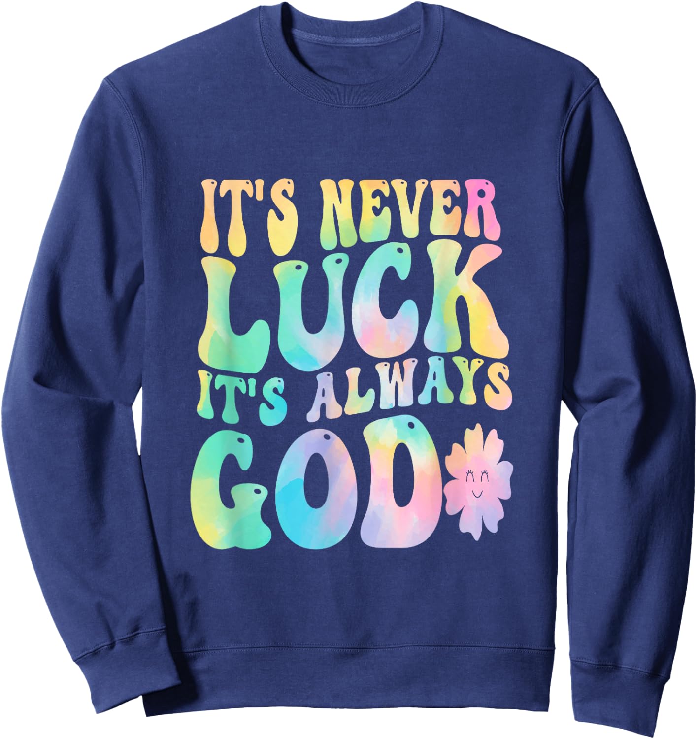 It's Never Luck It's Always God Sweatshirt - Sweatshirt | Navy