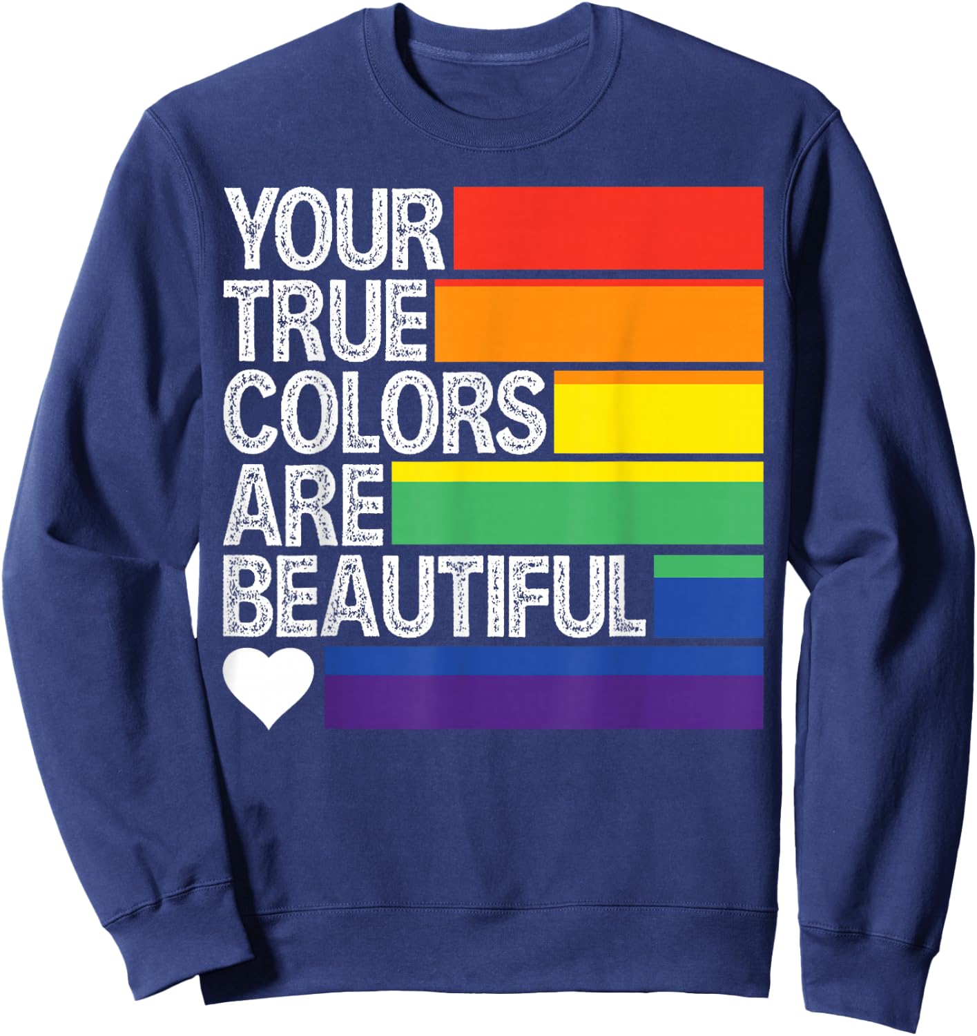 Your True Colors Are Beautiful Sweatshirt - Sweatshirt | Navy