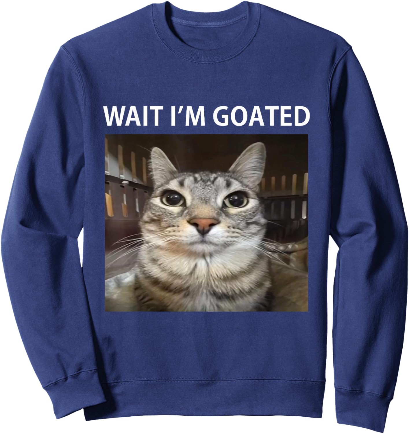 Wait I'm Goated Silly Cat Meme Sweatshirt - Sweatshirt | Navy