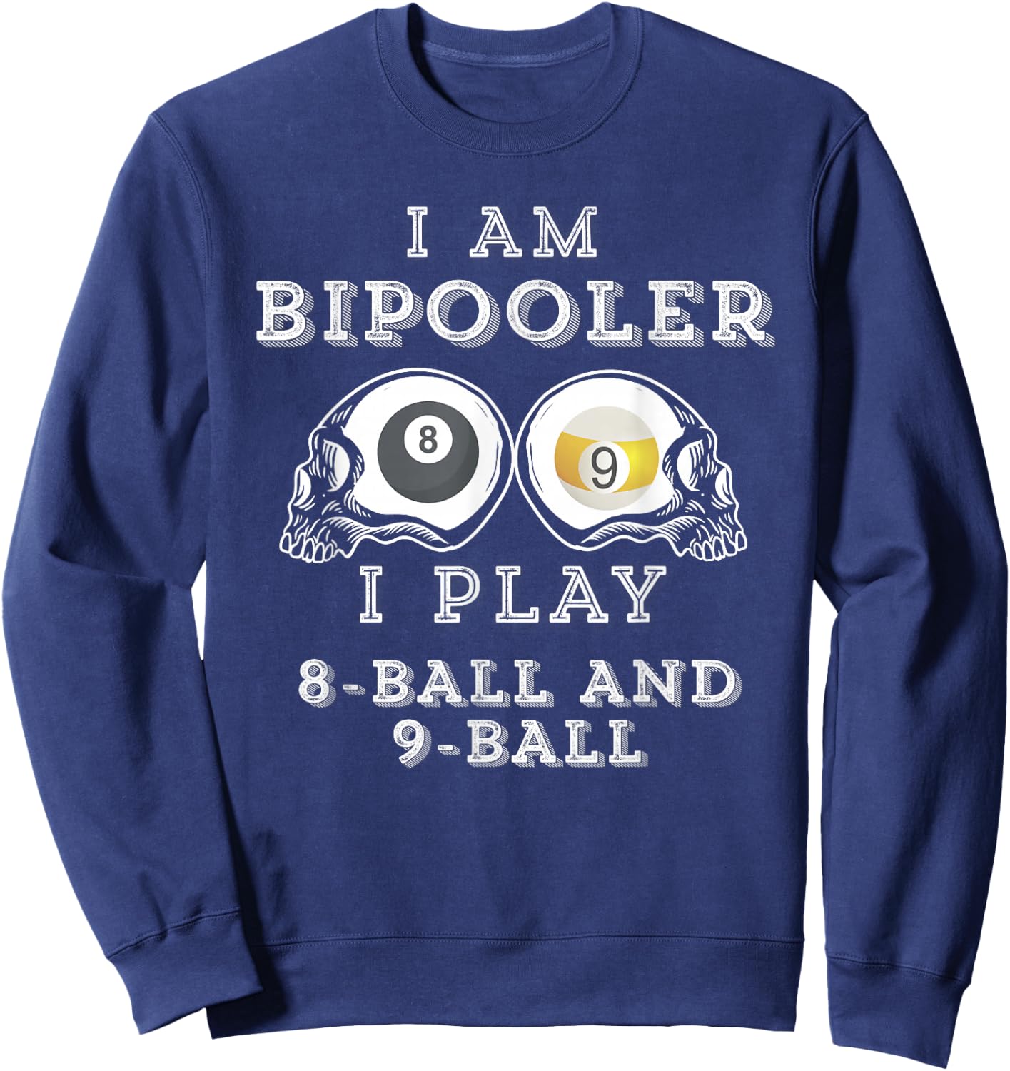 Funny Saying Bipooler Play 8-Ball And 9-Ball Men Women Gag Sweatshirt - Sweatshirt | Navy