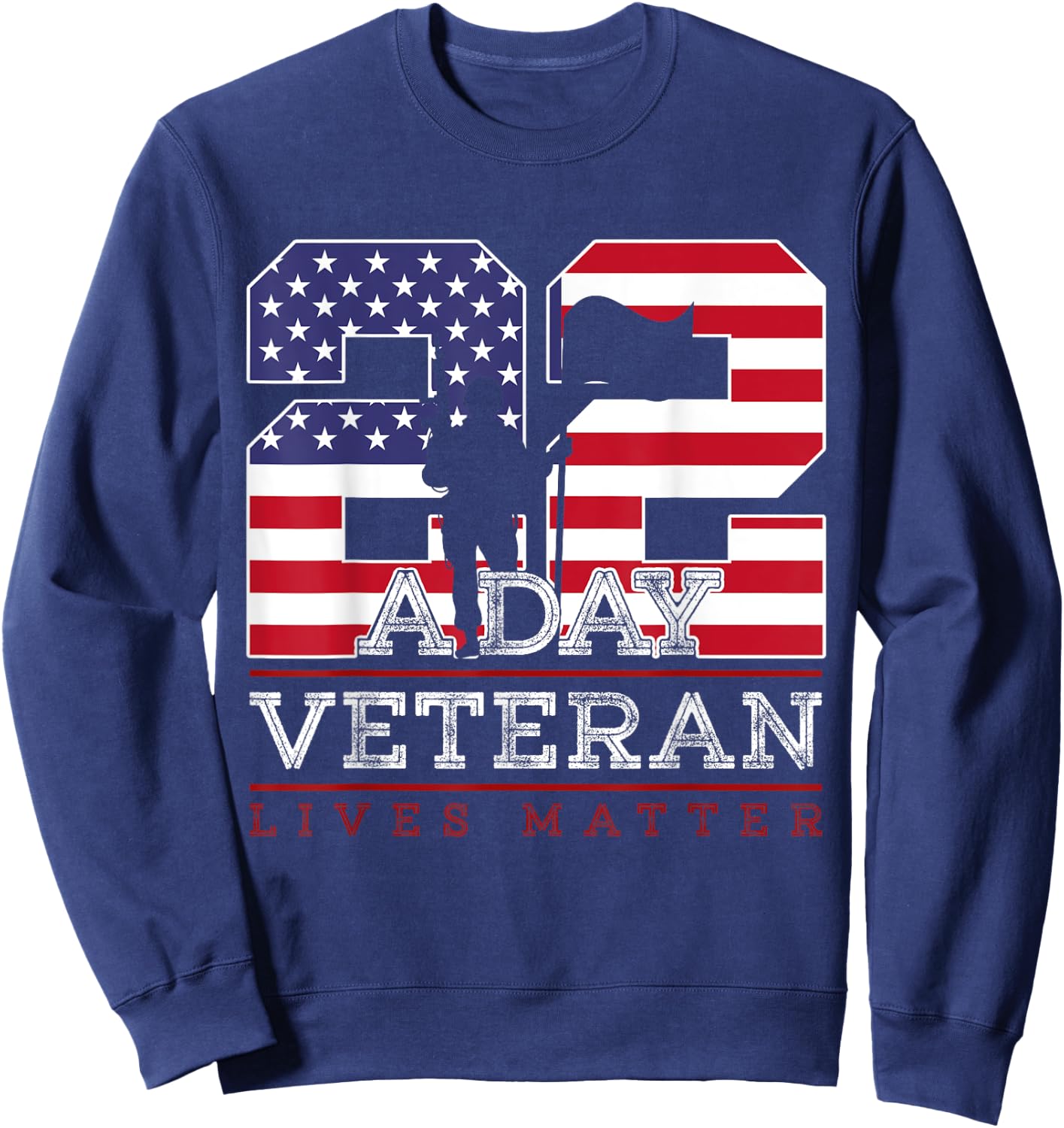 22 A Day Veteran Lives Matter Veterans Day Sweatshirt - Sweatshirt | Navy