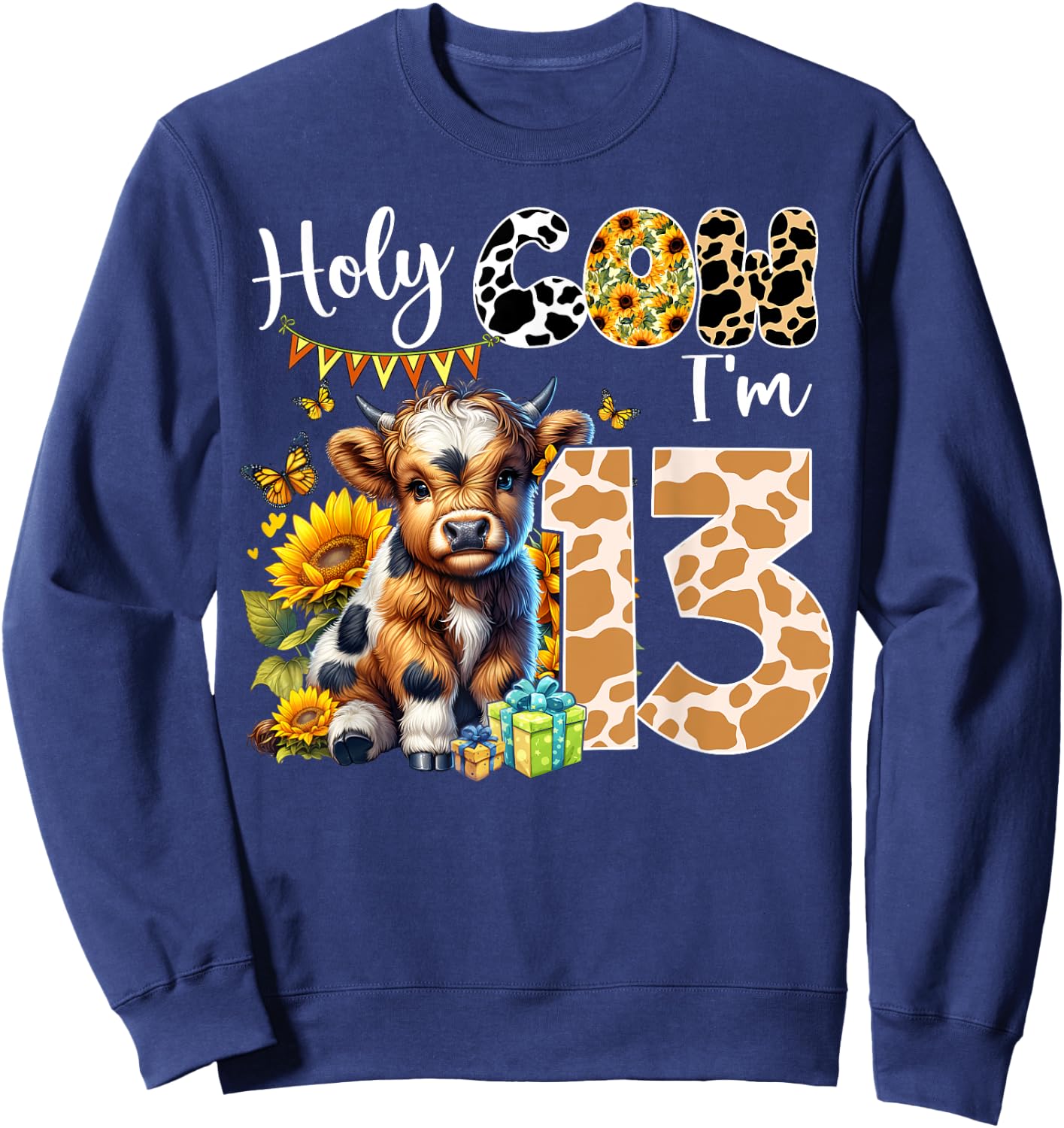 Holy Cow I’m 13 Years Old Dairy Cow Sunflowers 13th Birthday Sweatshirt - Sweatshirt | Navy