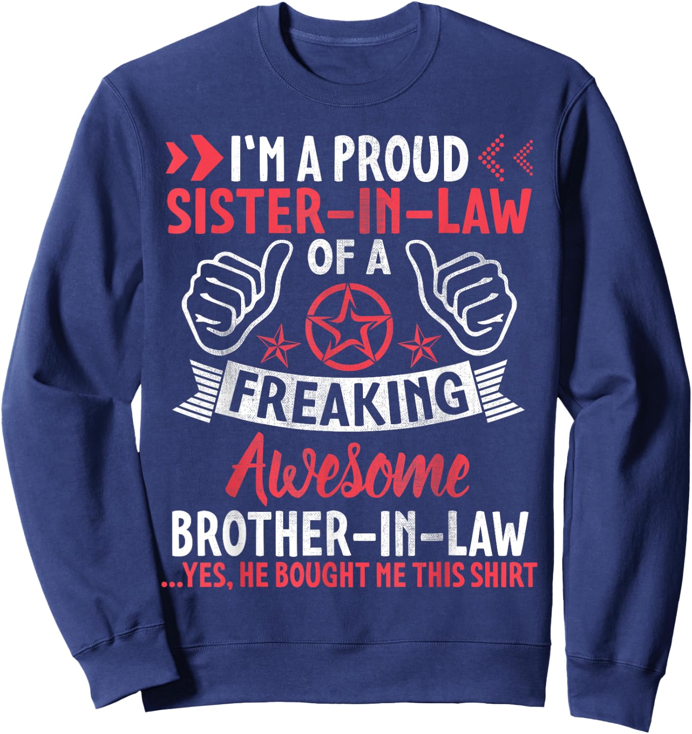 I'm A Proud Sister In Law Of Freaking Awesome Brother In Law Sweatshirt - Sweatshirt | Navy