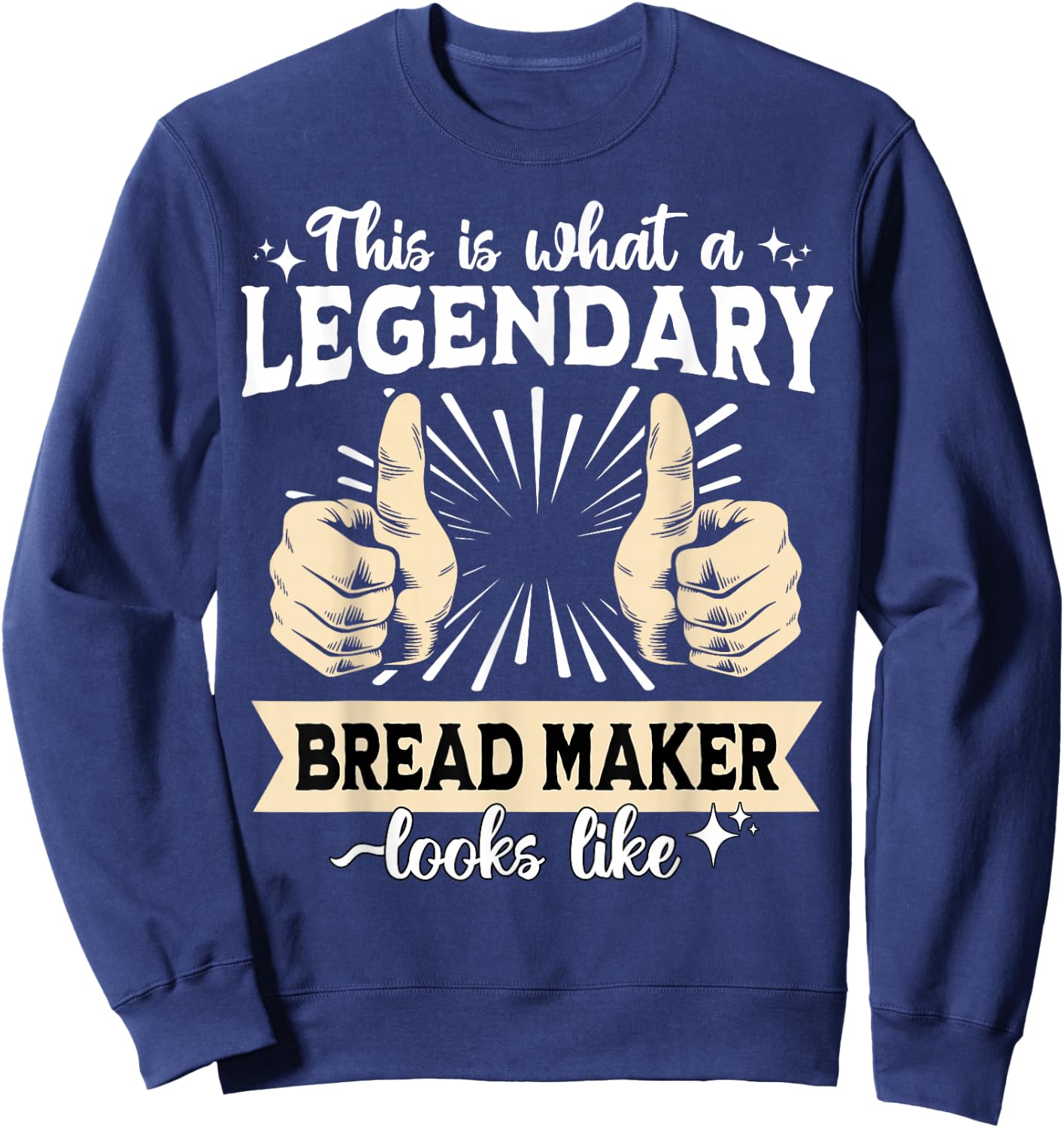 Legendary Bread Maker Sweatshirt - Sweatshirt | Navy