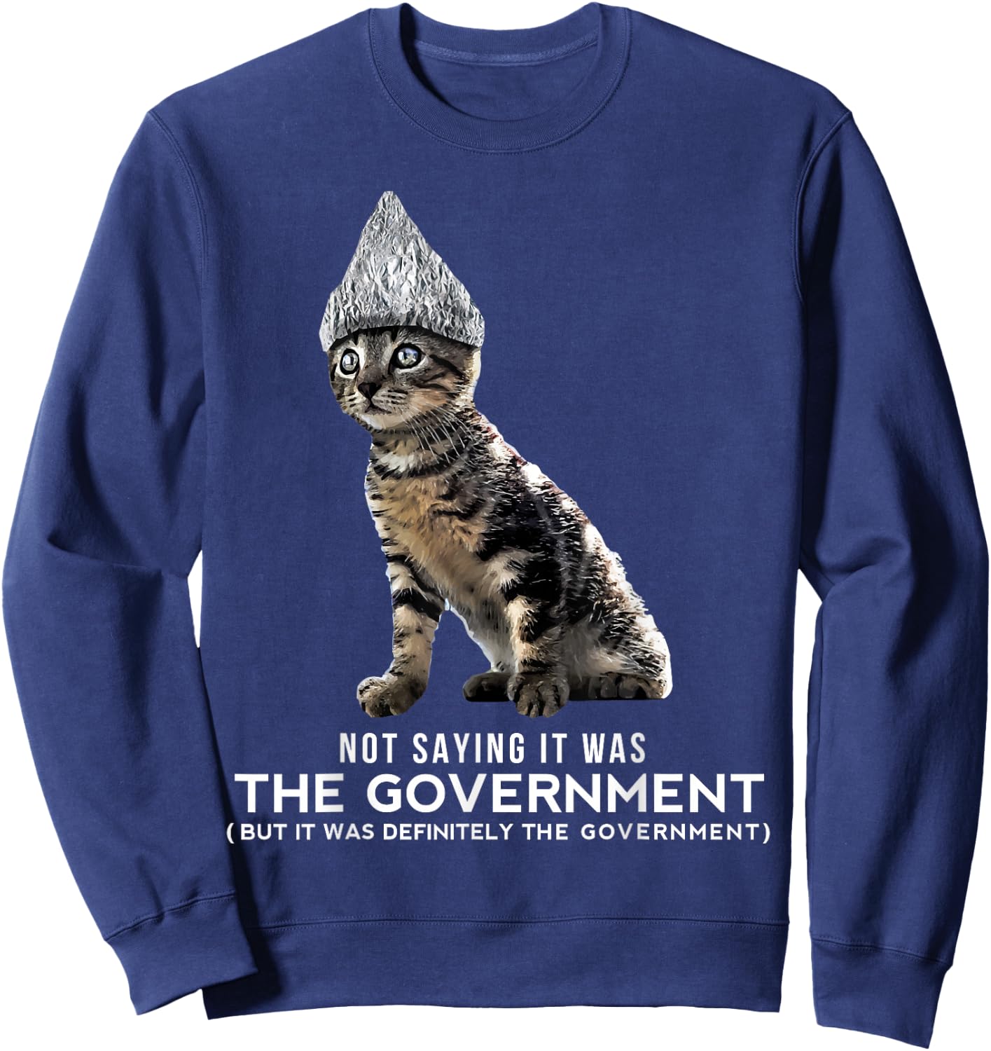 Funny Conspiracy Cat Tin Foil Hat Government Shirt Gift Men Sweatshirt - Sweatshirt | Navy