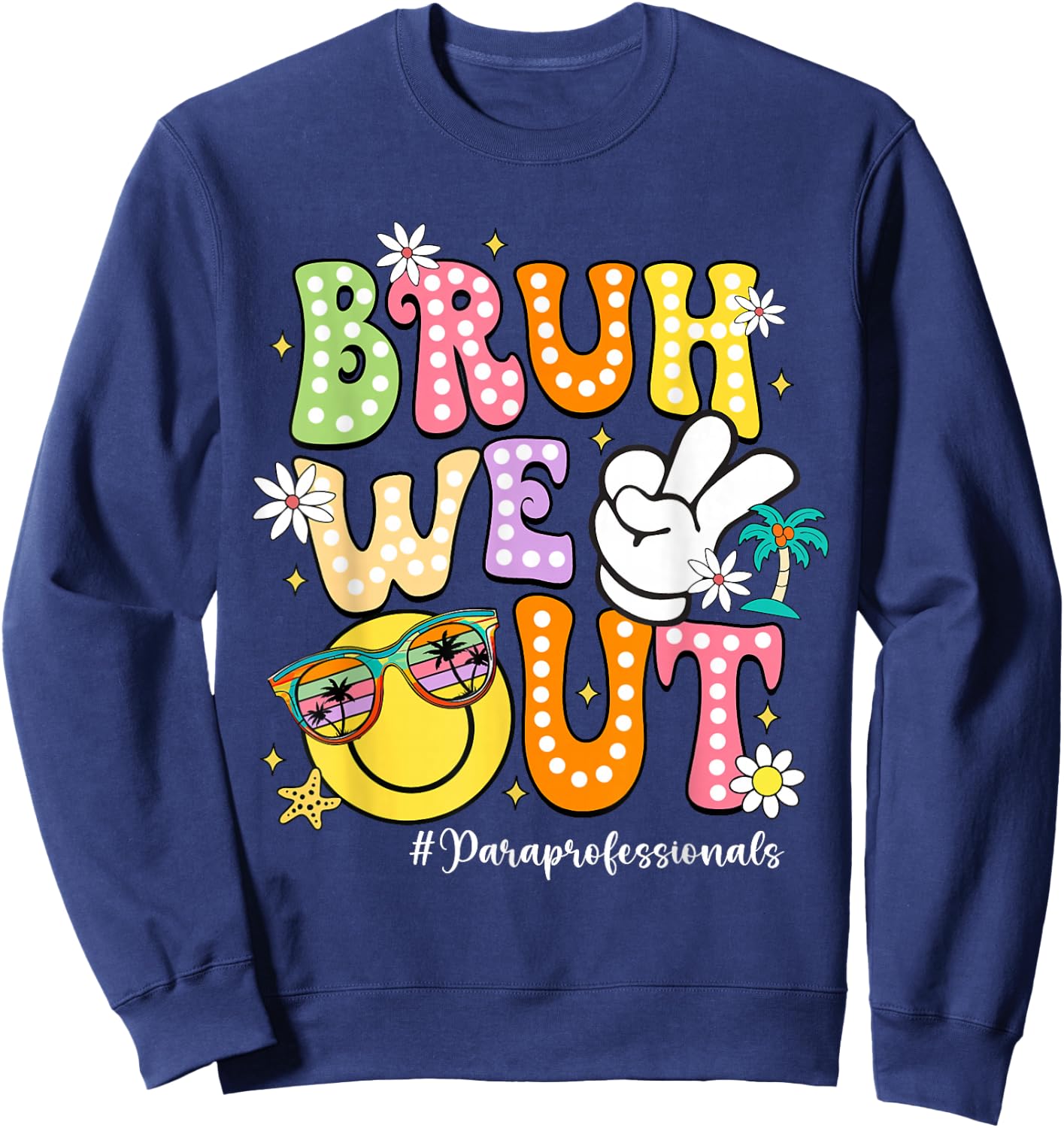 Groovy Bruh We Out Paraprofessionals Last Day Of School Sweatshirt - Sweatshirt | Navy