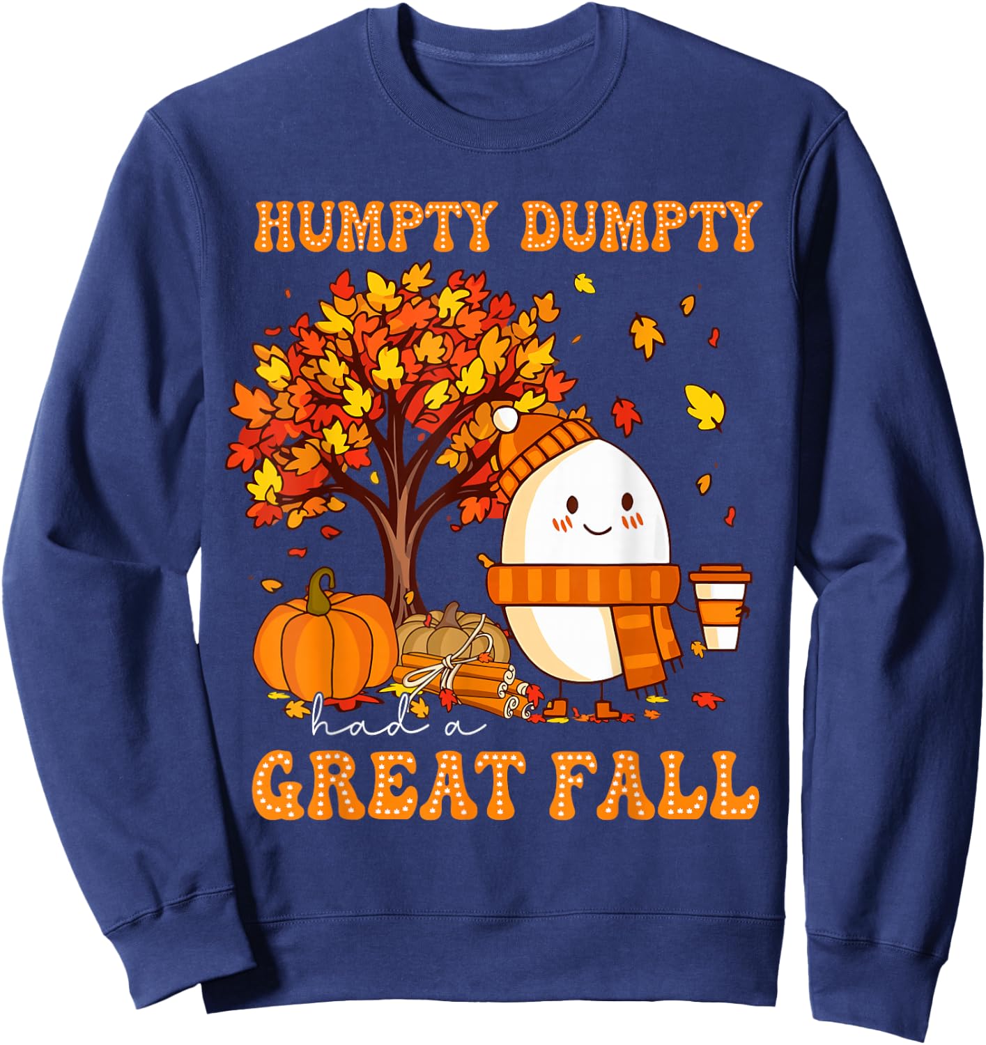 Humpty Dumpty Had A Great Fall Autumn Thanksgiving Thankful Sweatshirt - Sweatshirt | Navy
