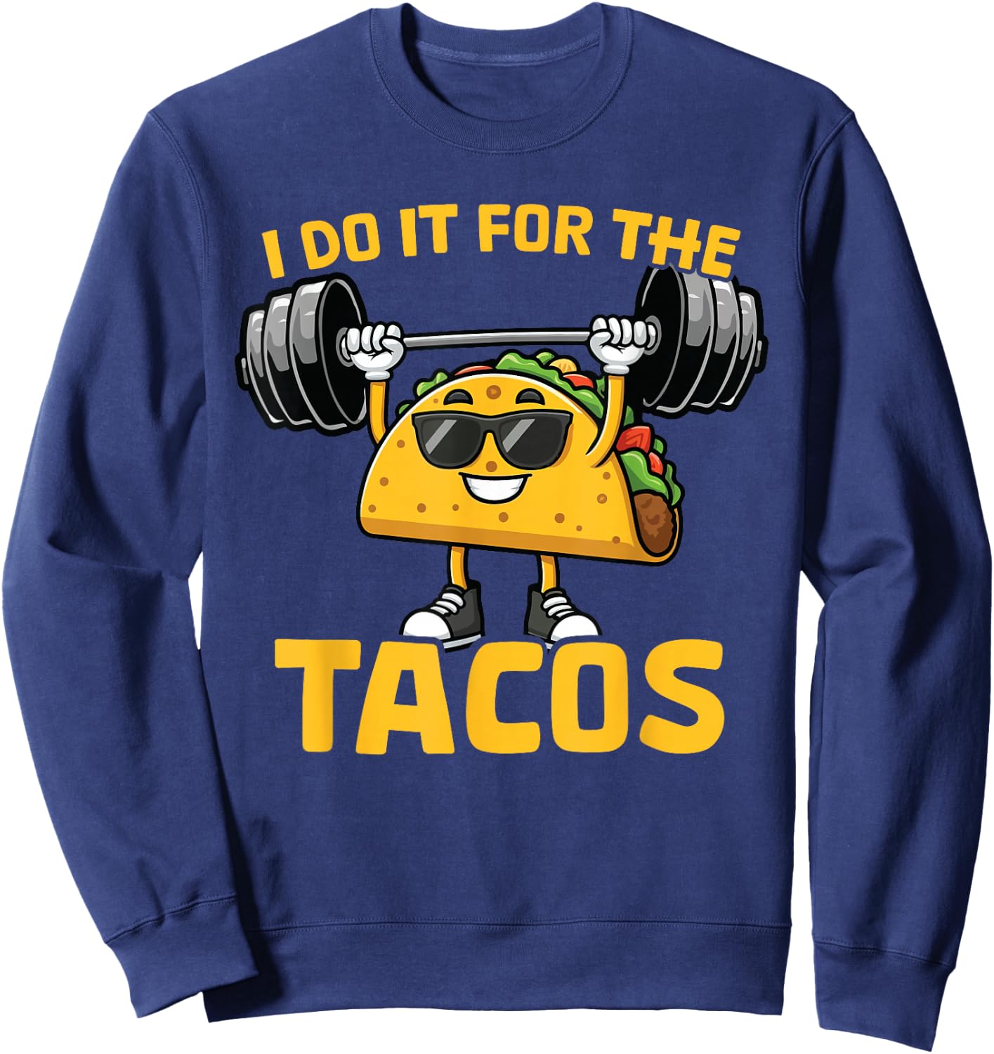 I Do It For The Tacos Funny Saying Taco Workout Gym Sweatshirt - Sweatshirt | Navy