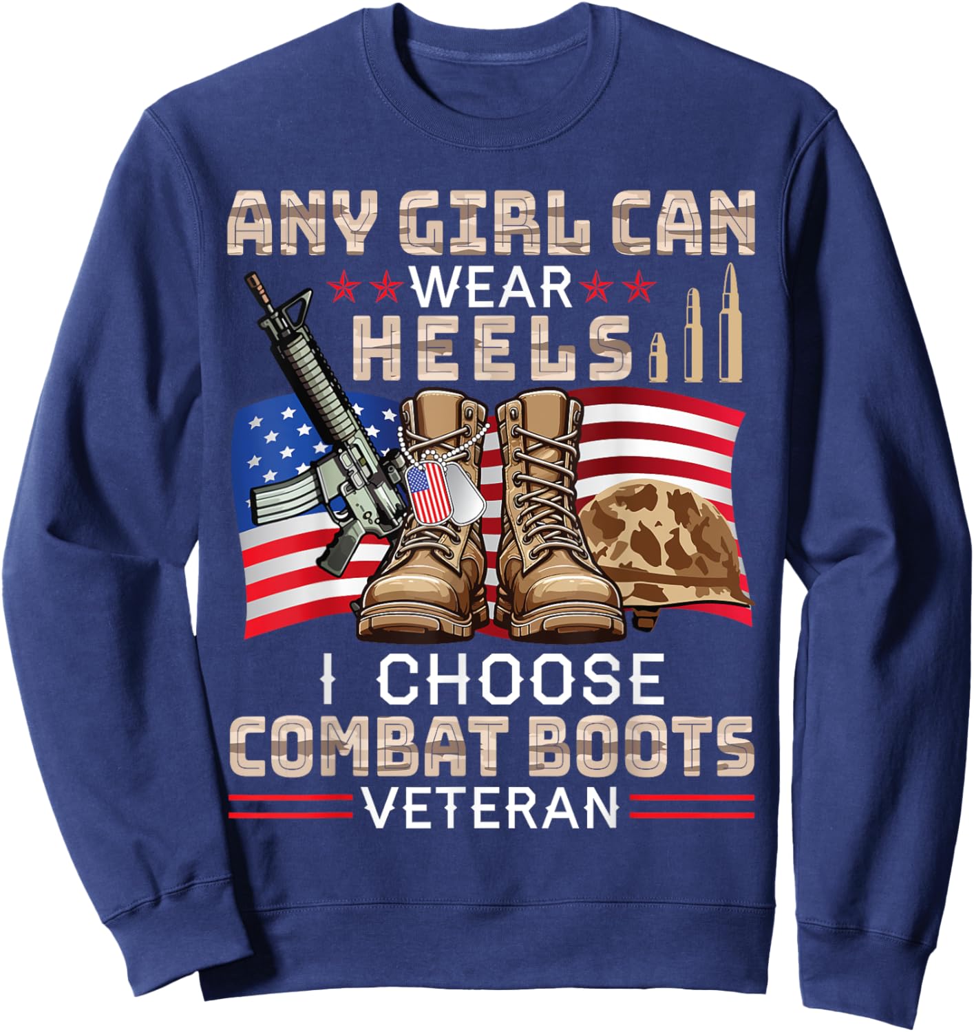 Any US Girl Can Wear Heels I Choose Combat Boots Veteran Sweatshirt - Sweatshirt | Navy