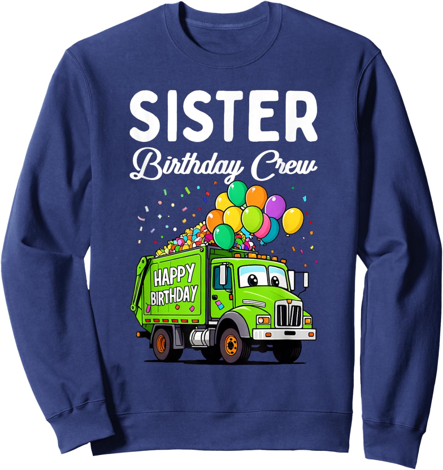 Sister Birthday Crew Boys Garbage Truck Bday Family Matching Sweatshirt - Sweatshirt | Navy