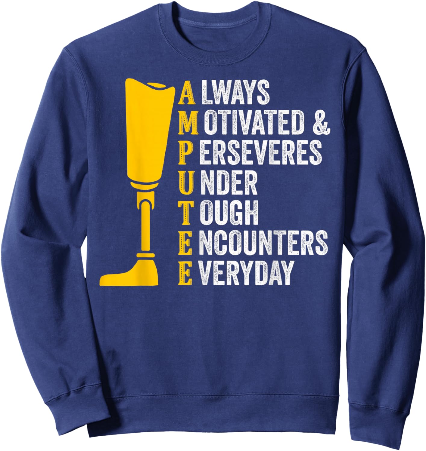 Amputee Quote Prosthetic Leg Arm Amputation Sweatshirt - Sweatshirt | Navy