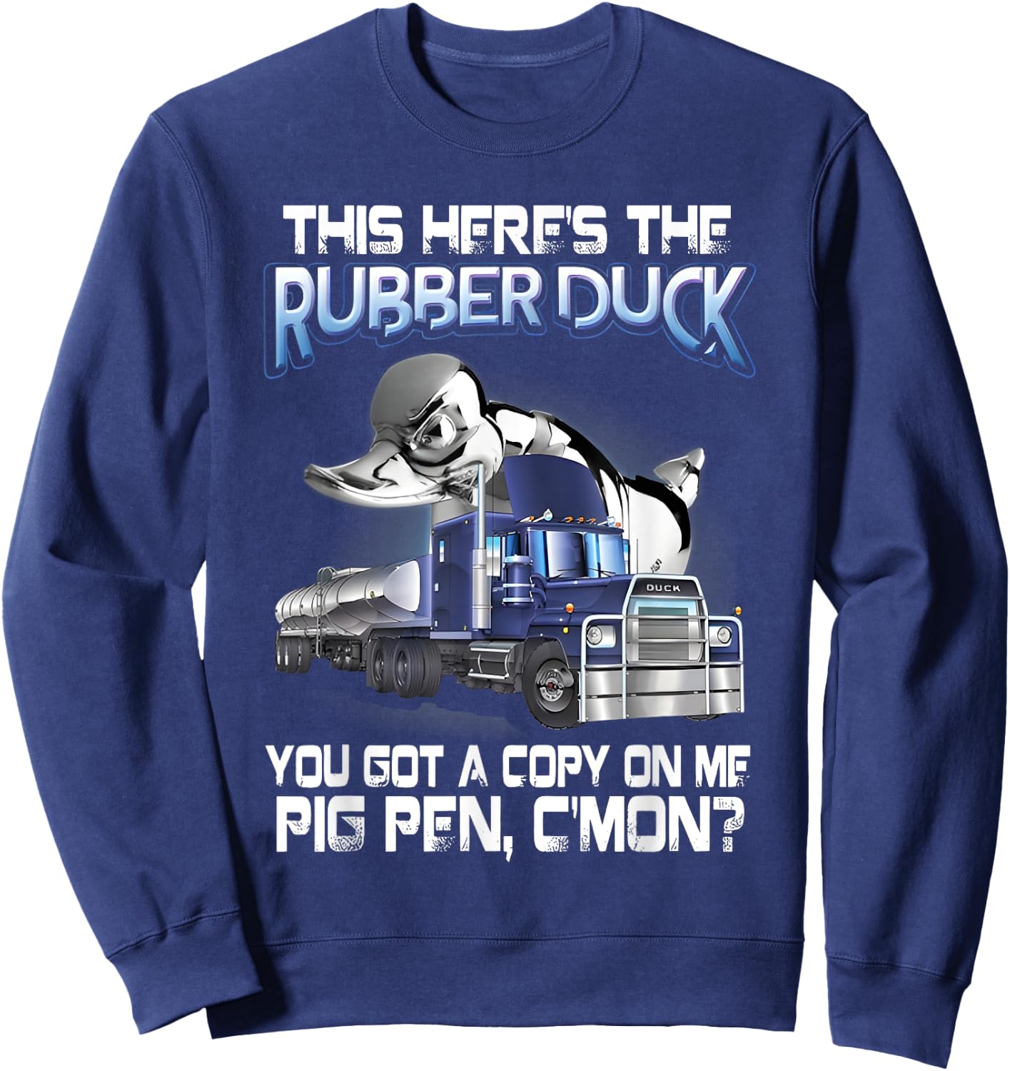 This Here's the Rubber Duck You Got a Copy on Me Pig Pen Sweatshirt - Sweatshirt | Navy