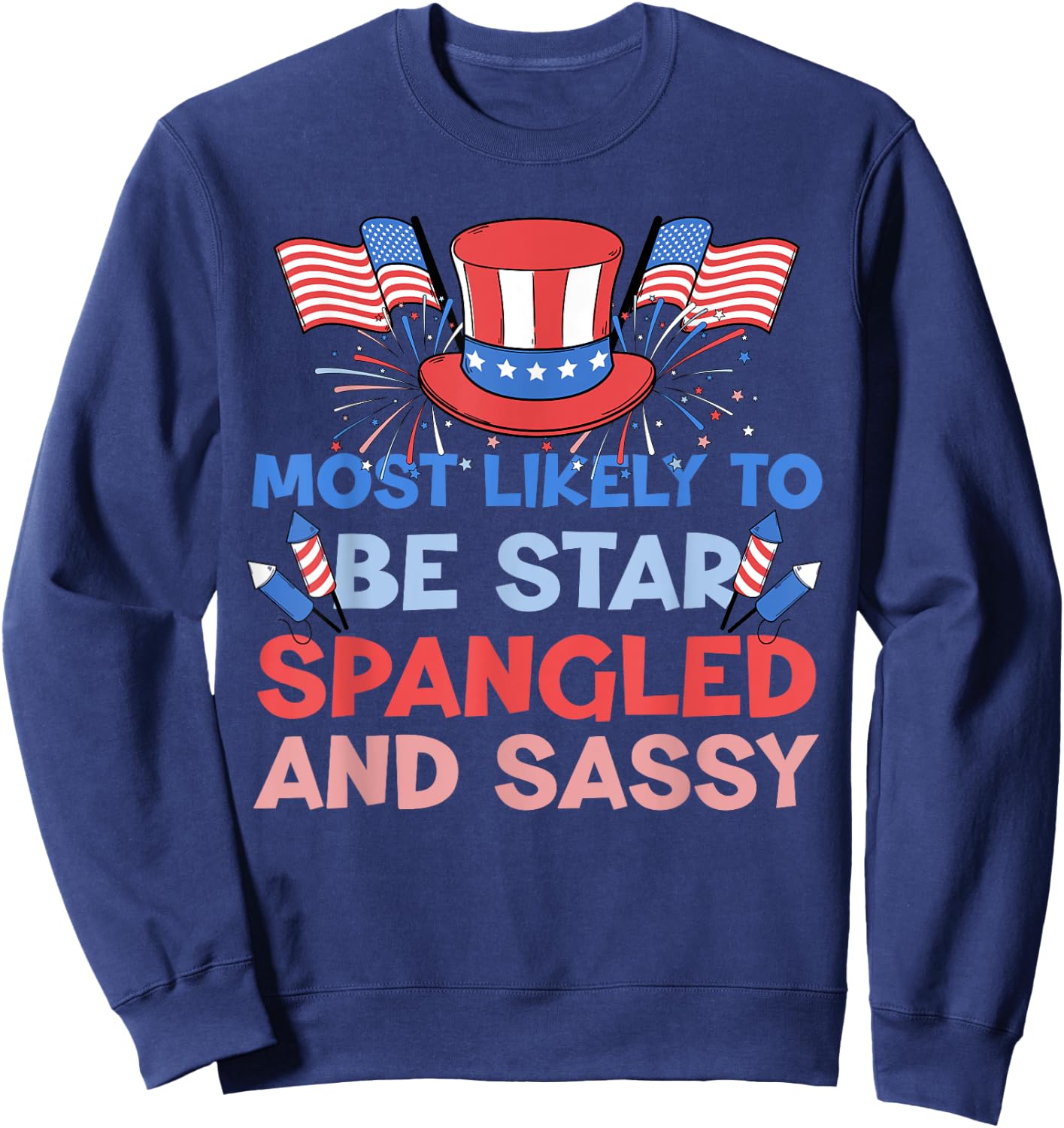 Most Likely To Be Star Spangled And Sassy 4th Of July Family Sweatshirt - Sweatshirt | Navy