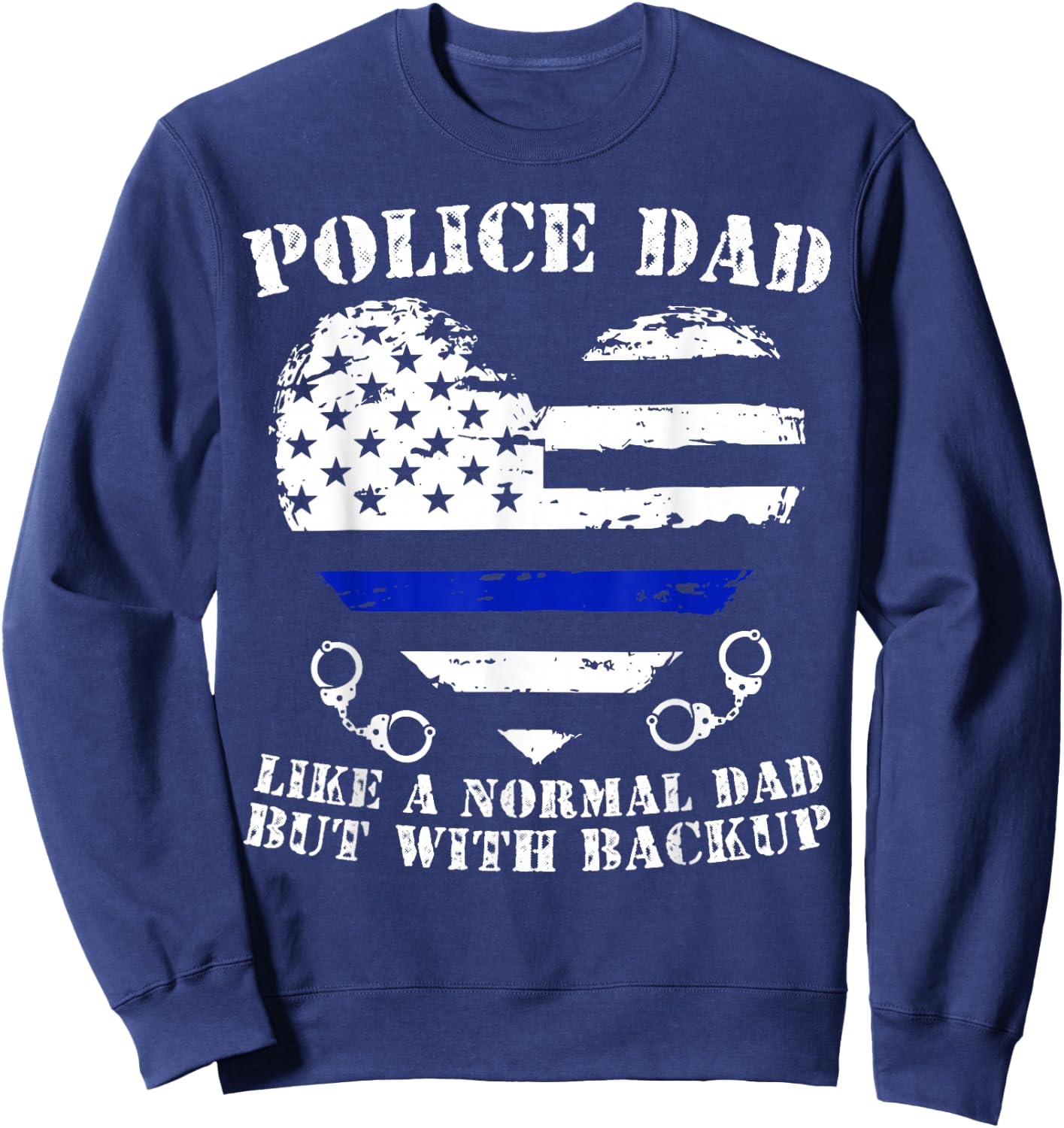 Funny Police Dad Gift Shirt For Proud Law Enforcement Dad Sweatshirt - Sweatshirt | Navy