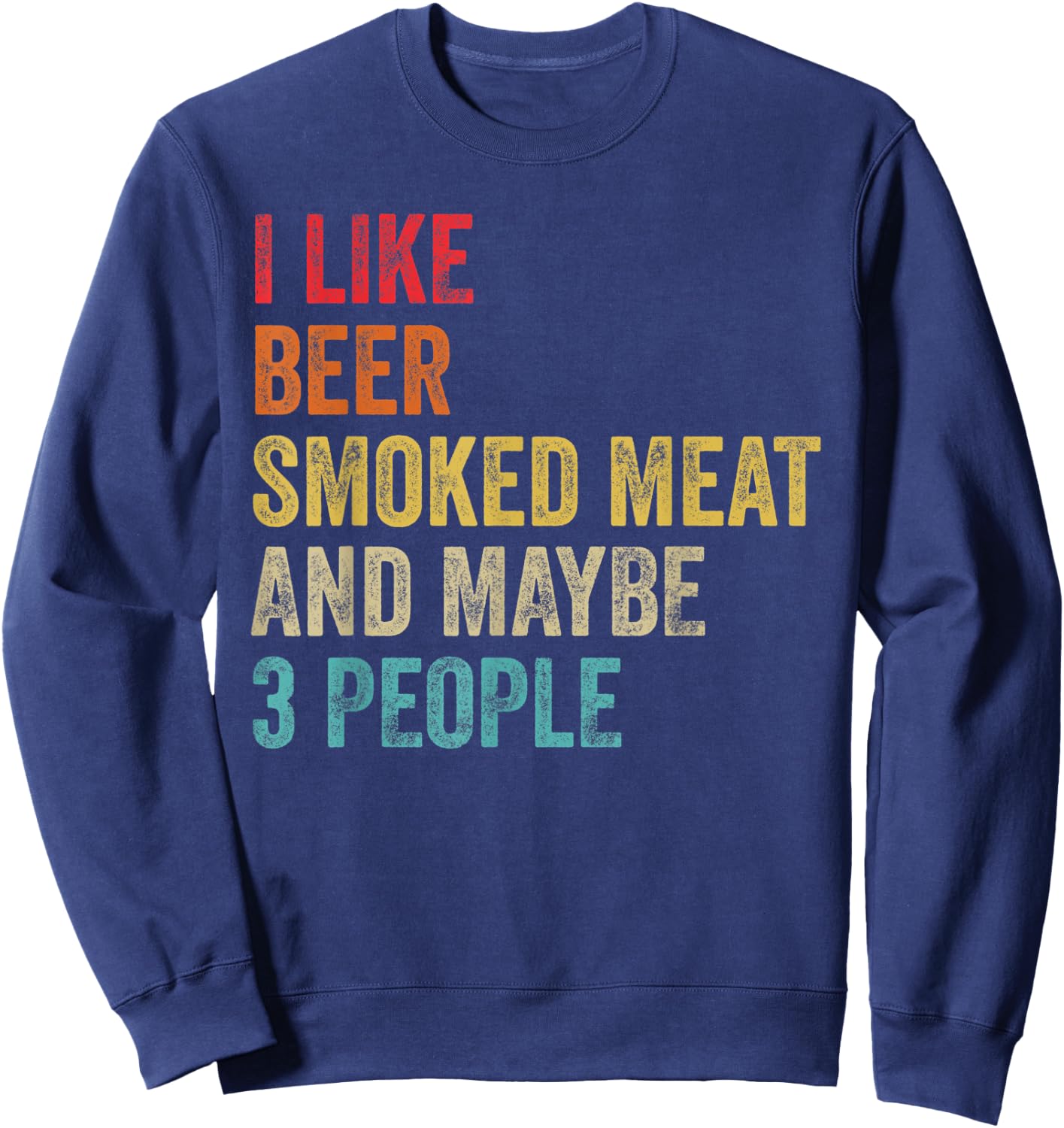 I Like Beer Smoked Meat & Maybe 3 People BBQ Barbecue Grill Sweatshirt - Sweatshirt | Navy