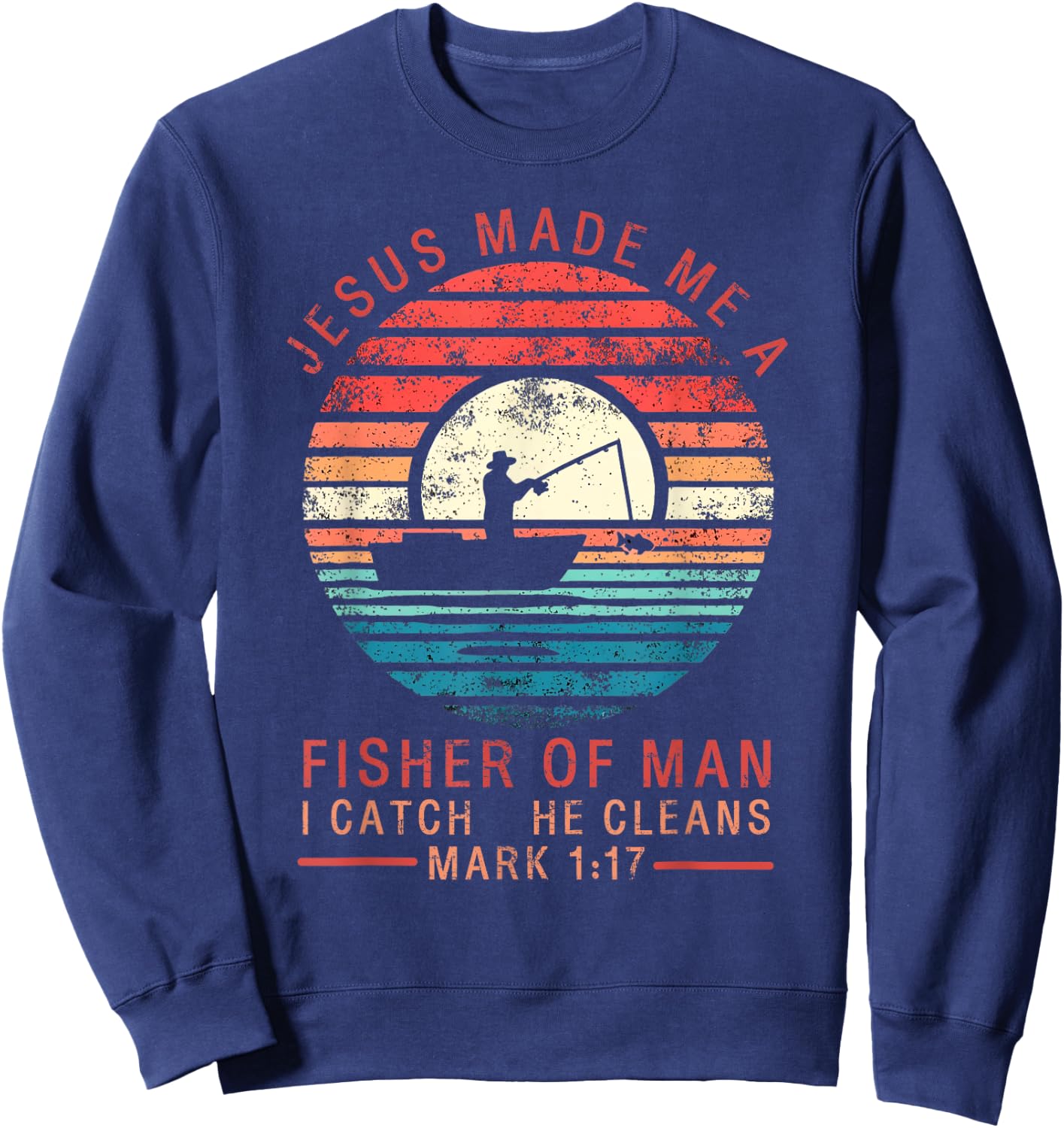 Jesus Made Me A Fisher Of Man Fishing Bible Verse Religious Sweatshirt - Sweatshirt | Navy