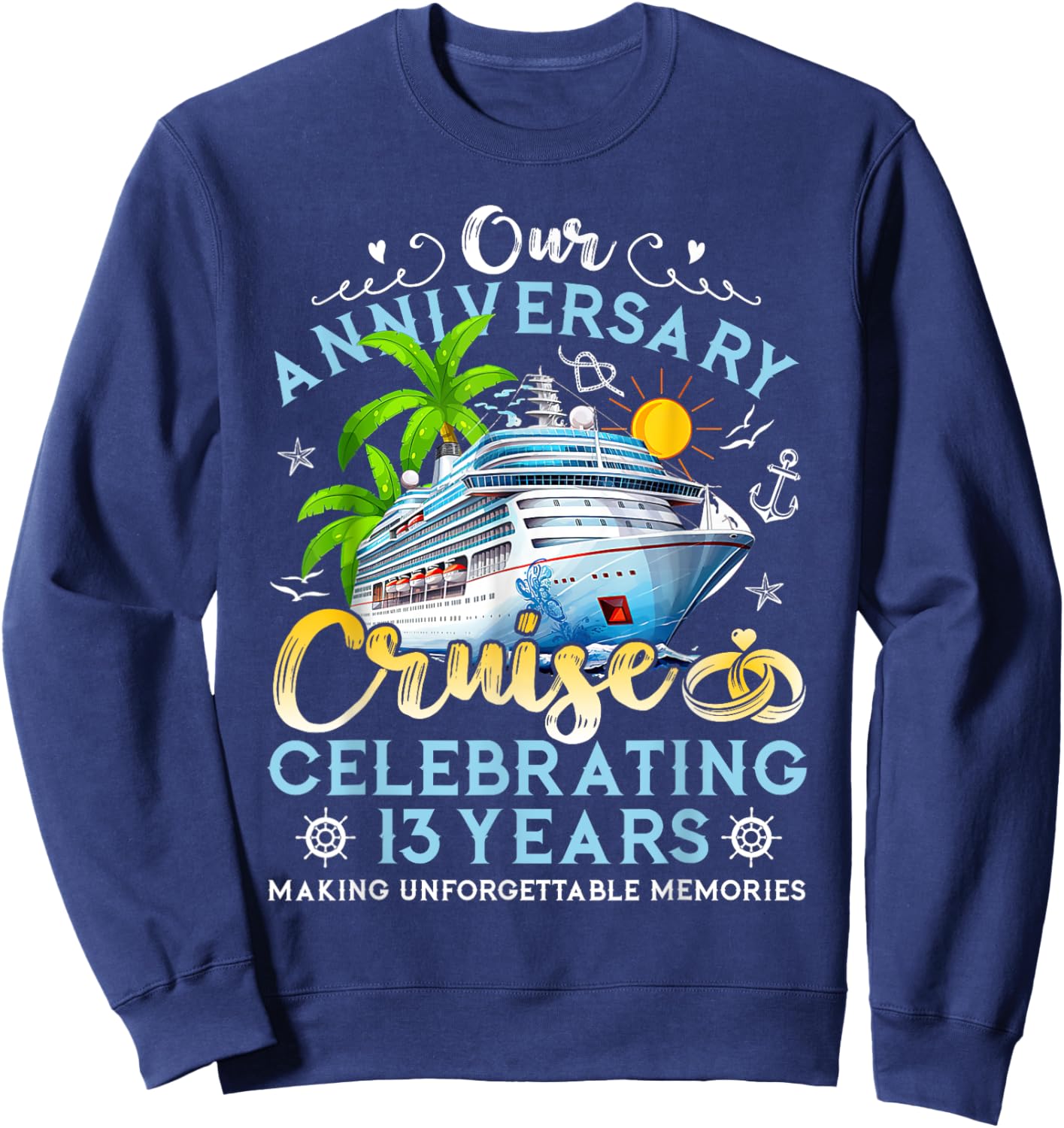Happy Anniversary Cruise Celebrating 13 Years Couples Trip Sweatshirt - Sweatshirt | Navy