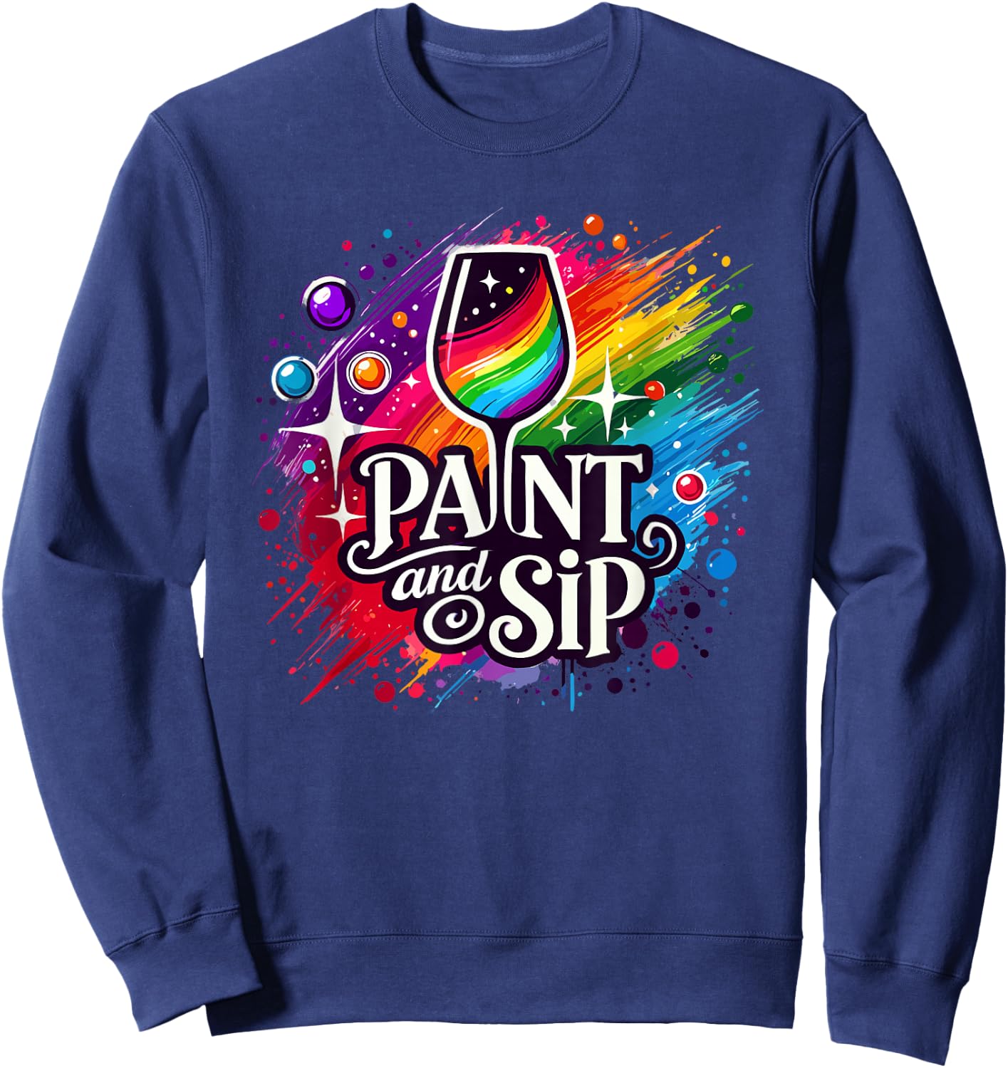 Paint Lover Sip Party Art Wine Drinking Rainbow Paint Sweatshirt - Sweatshirt | Navy