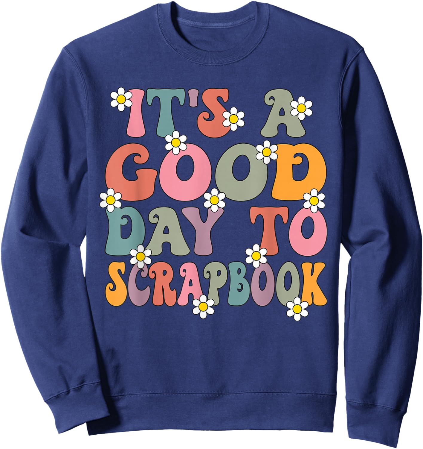 It's a Good Day To Scrapbook Groovy Retro Scrapbooking Sweatshirt - Sweatshirt | Navy