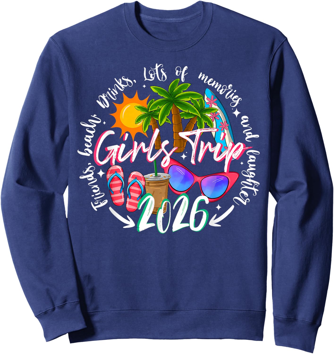 Girls Trip 2026 Friends Beach Drinks Funny Summer Vacation Sweatshirt - Sweatshirt | Navy