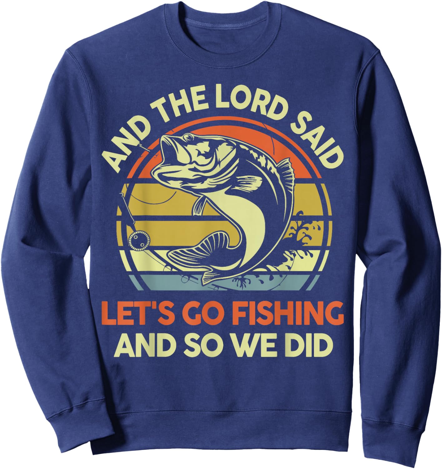 Christian Fishing Gift Lord said Go Fishing Jesus Funny Dad Sweatshirt - Sweatshirt | Navy