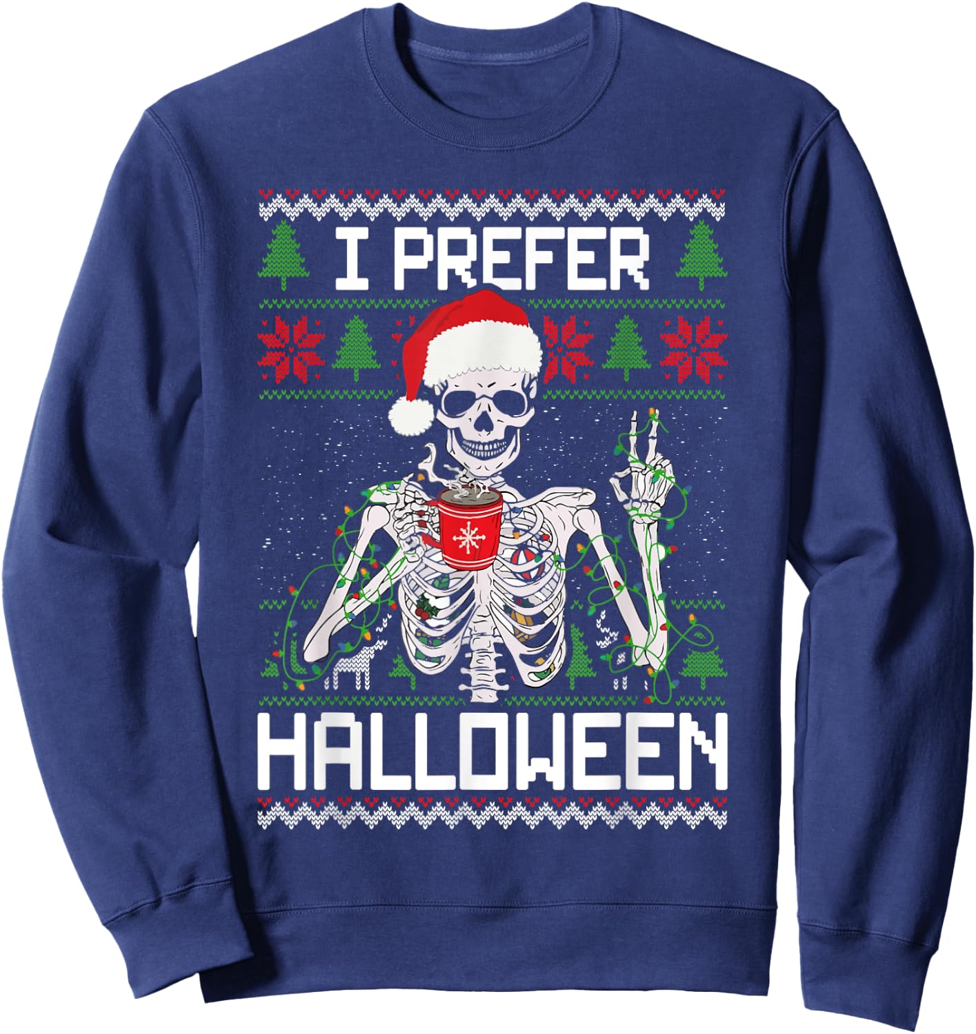 I Prefer Halloween Christmas Sweater Funny Skeleton Xmas Sweatshirt - Sweatshirt | Navy