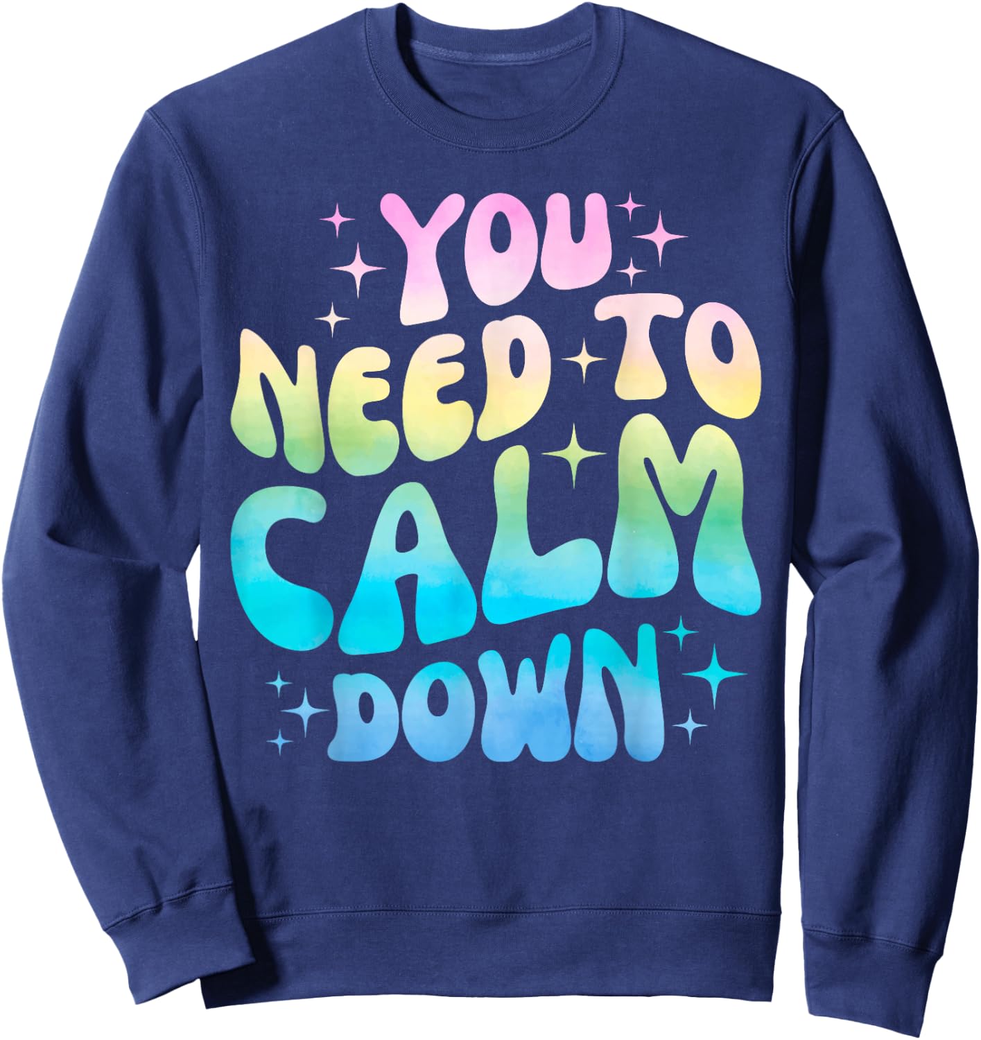 Funny You Need To Calm Down Funny Retro Girls Man Women Sweatshirt - Sweatshirt | Navy