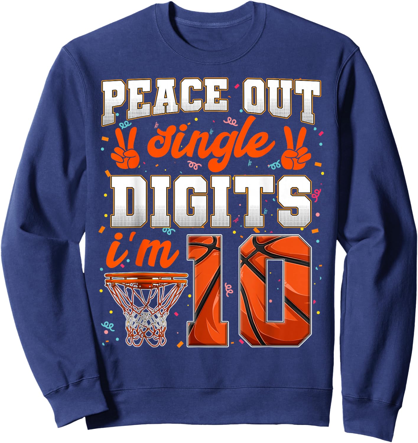 Peace Out Single Digits 10th Birthday 10 Year Old Basketball Sweatshirt - Sweatshirt | Navy