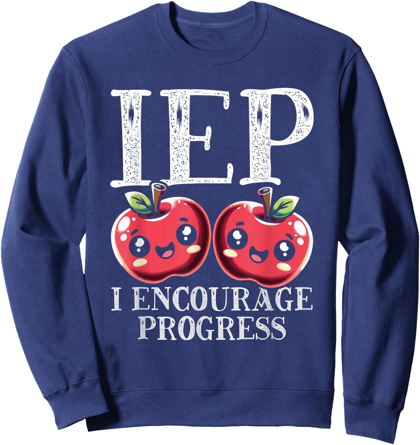 Cute Special Education Gift - IEP I Encourage Progress Sweatshirt - Sweatshirt | Navy