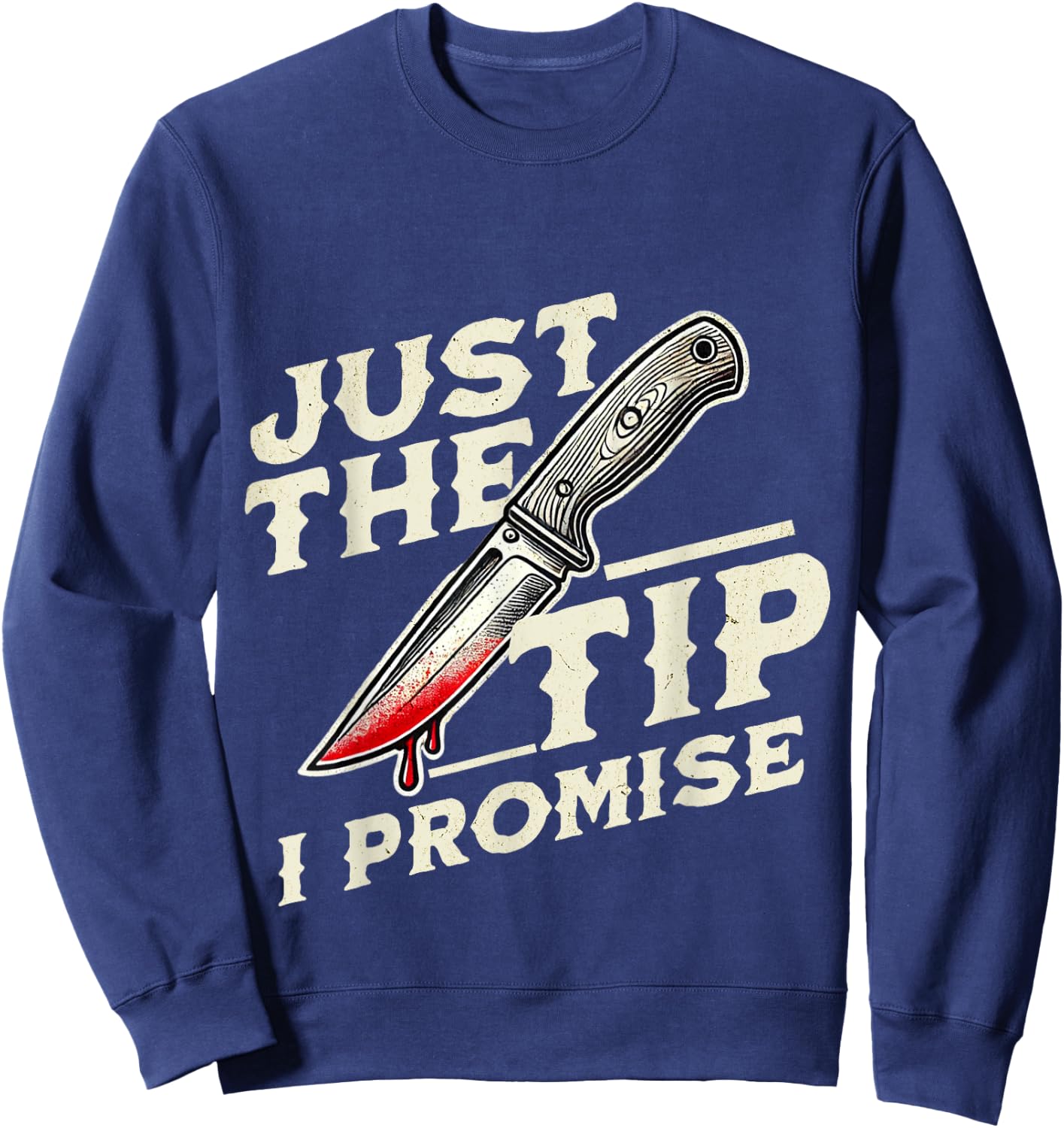 Just The Tip, I Promise Horror Movie Lover Funny Halloween Sweatshirt - Sweatshirt | Navy
