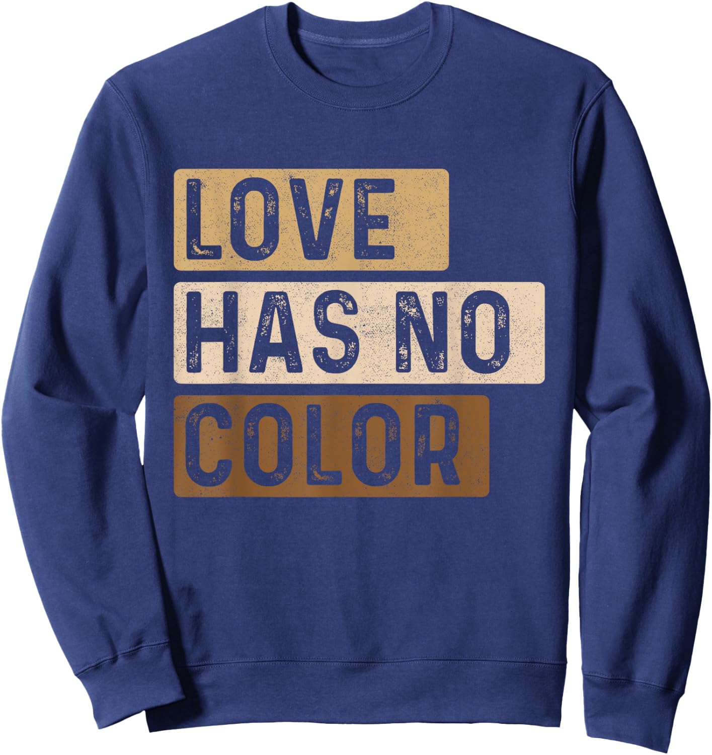 Love Has No Color - MLK Day Black History African Roots Sweatshirt - Sweatshirt | Navy