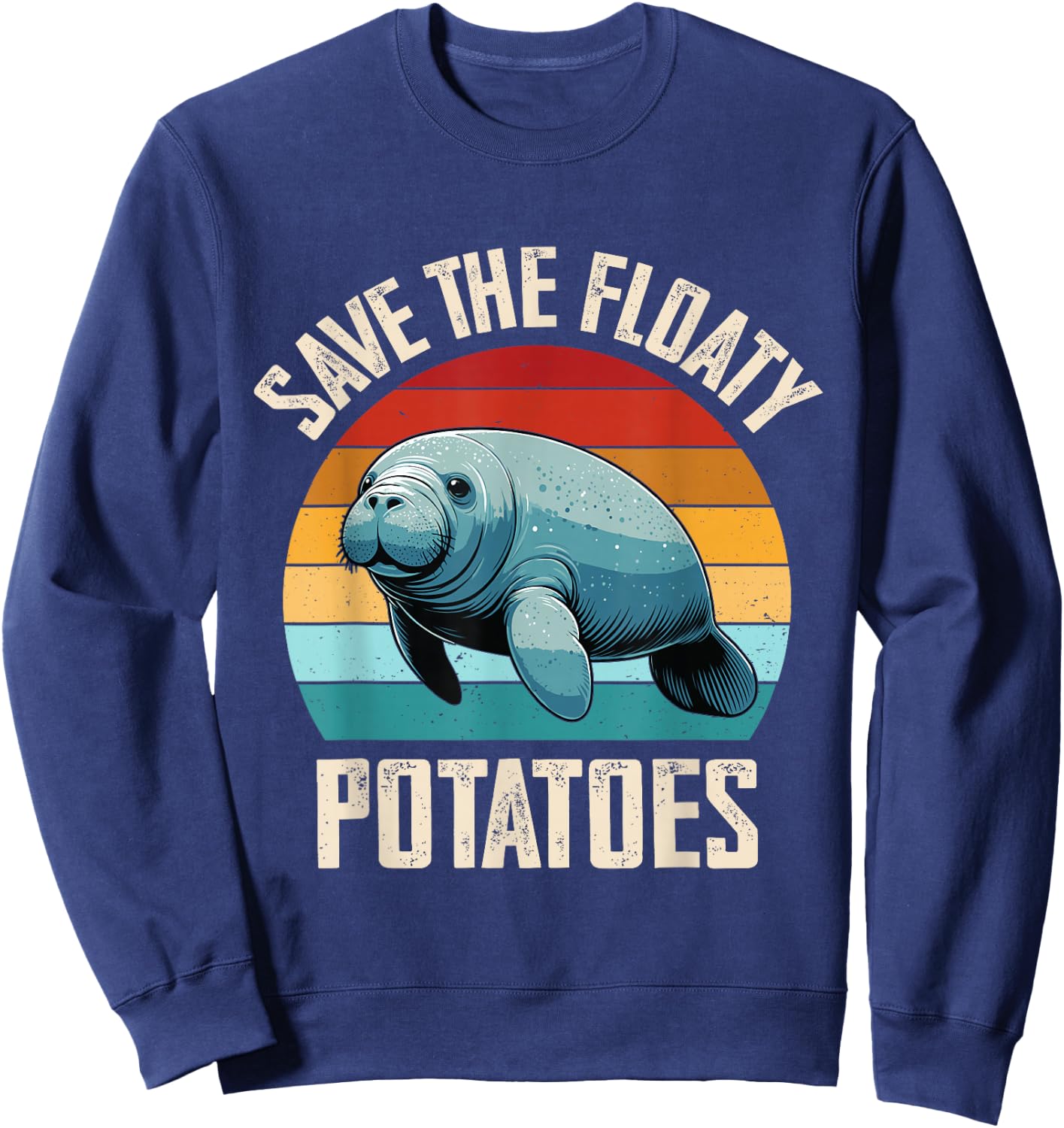 Manatee, Save The Floaty Potatoes, Sea Cow Funny Manatees Sweatshirt - Sweatshirt | Navy