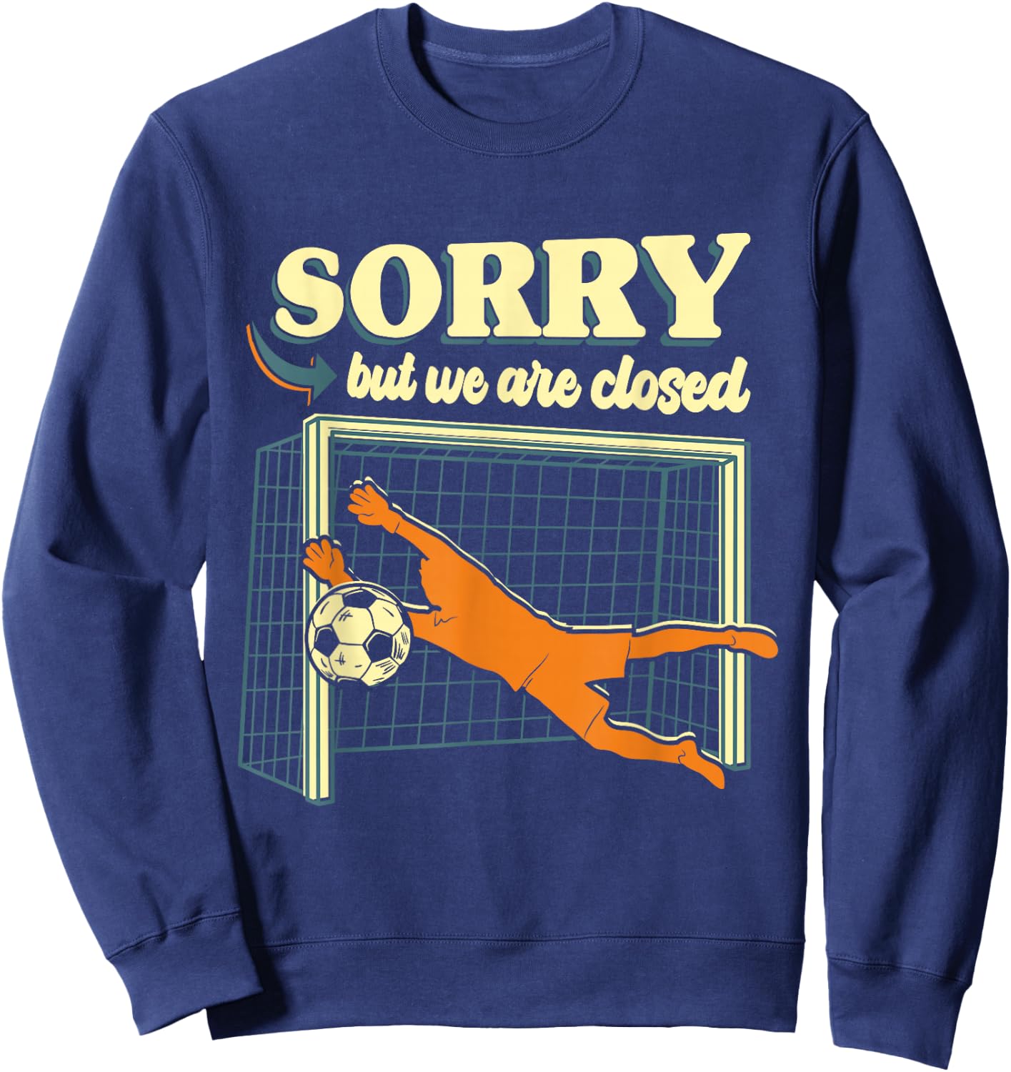 Funny Goalkeeper Soccer Goalie Defender Goaltender Sweatshirt - Sweatshirt | Navy