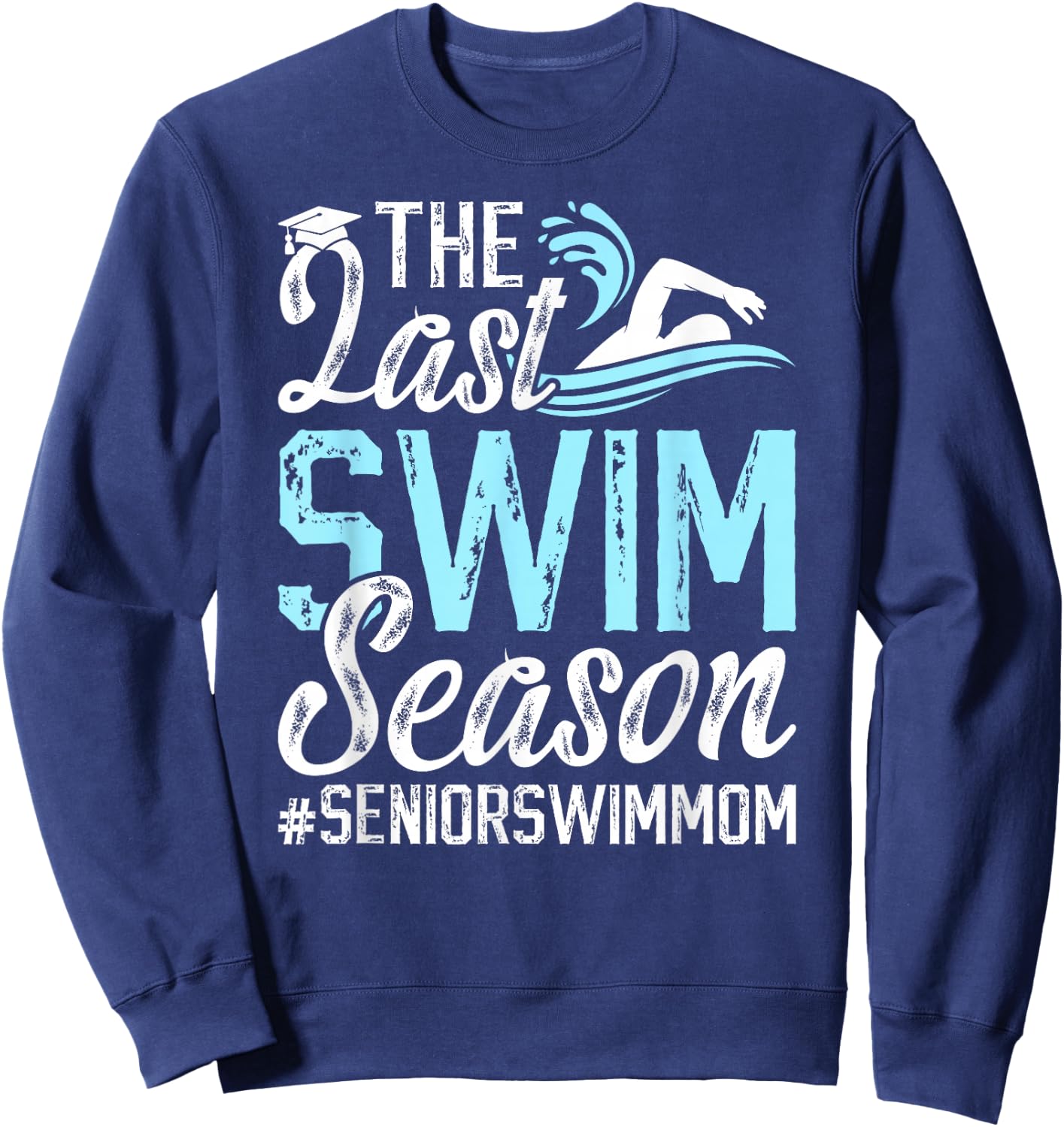 Last Swim Season Swim Senior Mom Swimming Senior Mama Sweatshirt - Sweatshirt | Navy