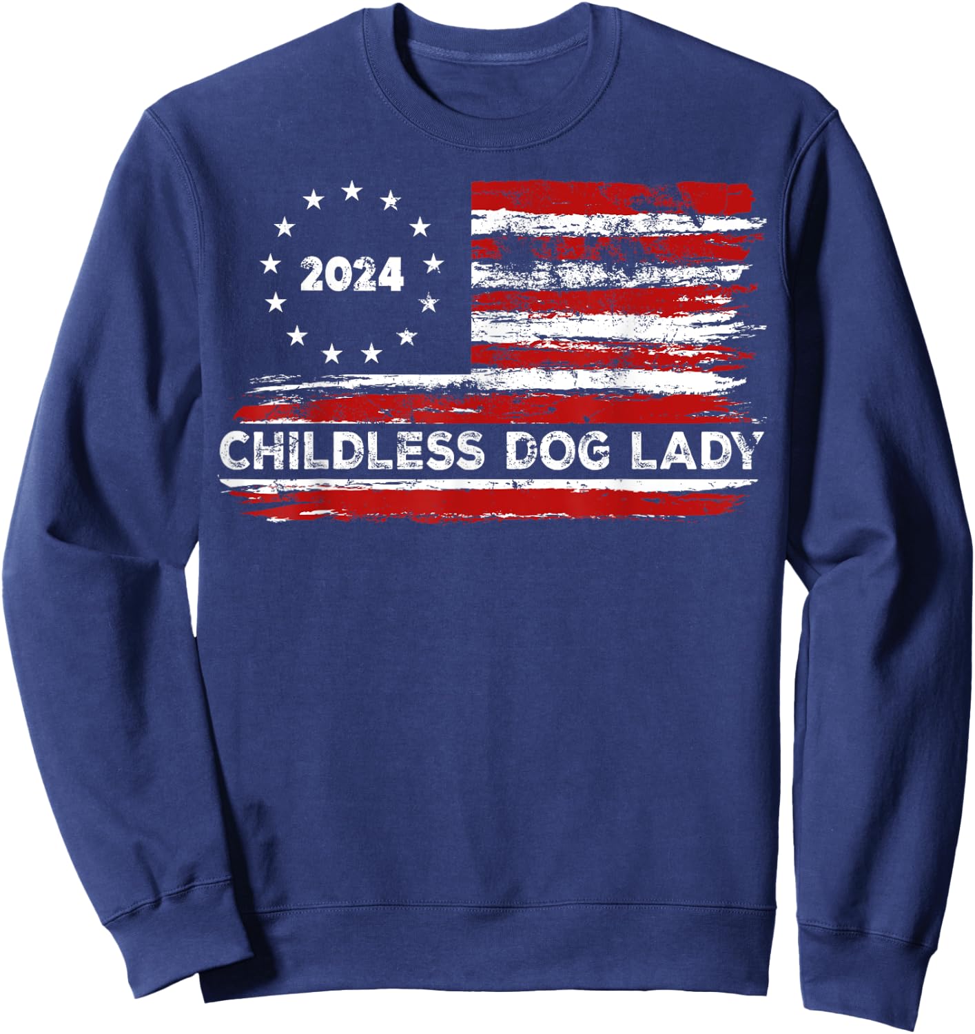 Childless Dog Lady US flag Vintage 2024 Sweatshirt - Sweatshirt | Navy