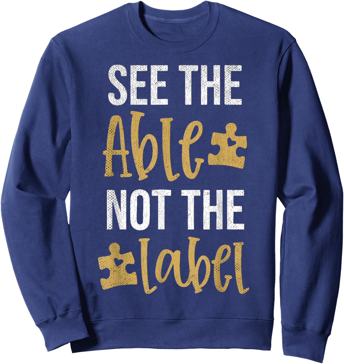 See The Able Not The Label Autism Awareness Day Teacher Sweatshirt - Sweatshirt | Navy
