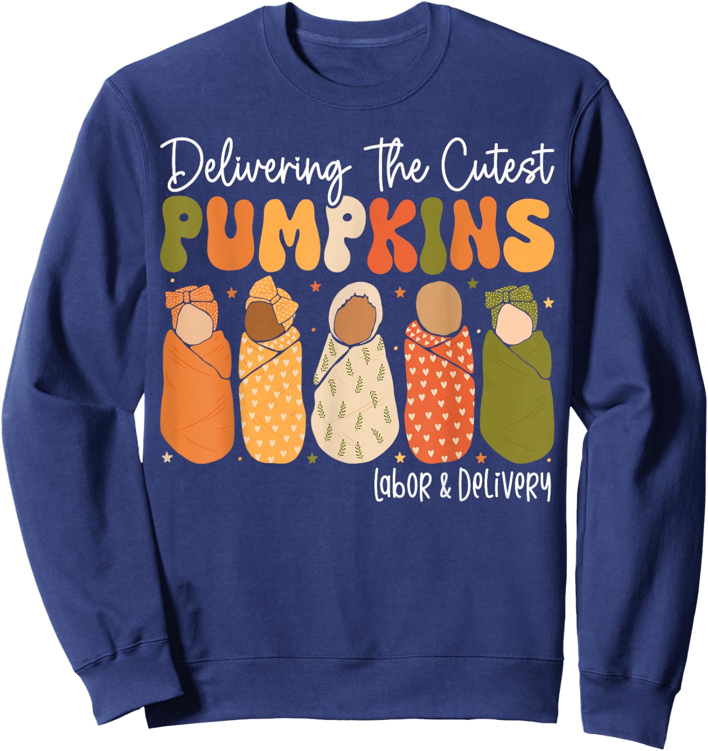 Fall Halloween L and D Nurse Delivering The Cutest Pumpkins Sweatshirt - Sweatshirt | Navy