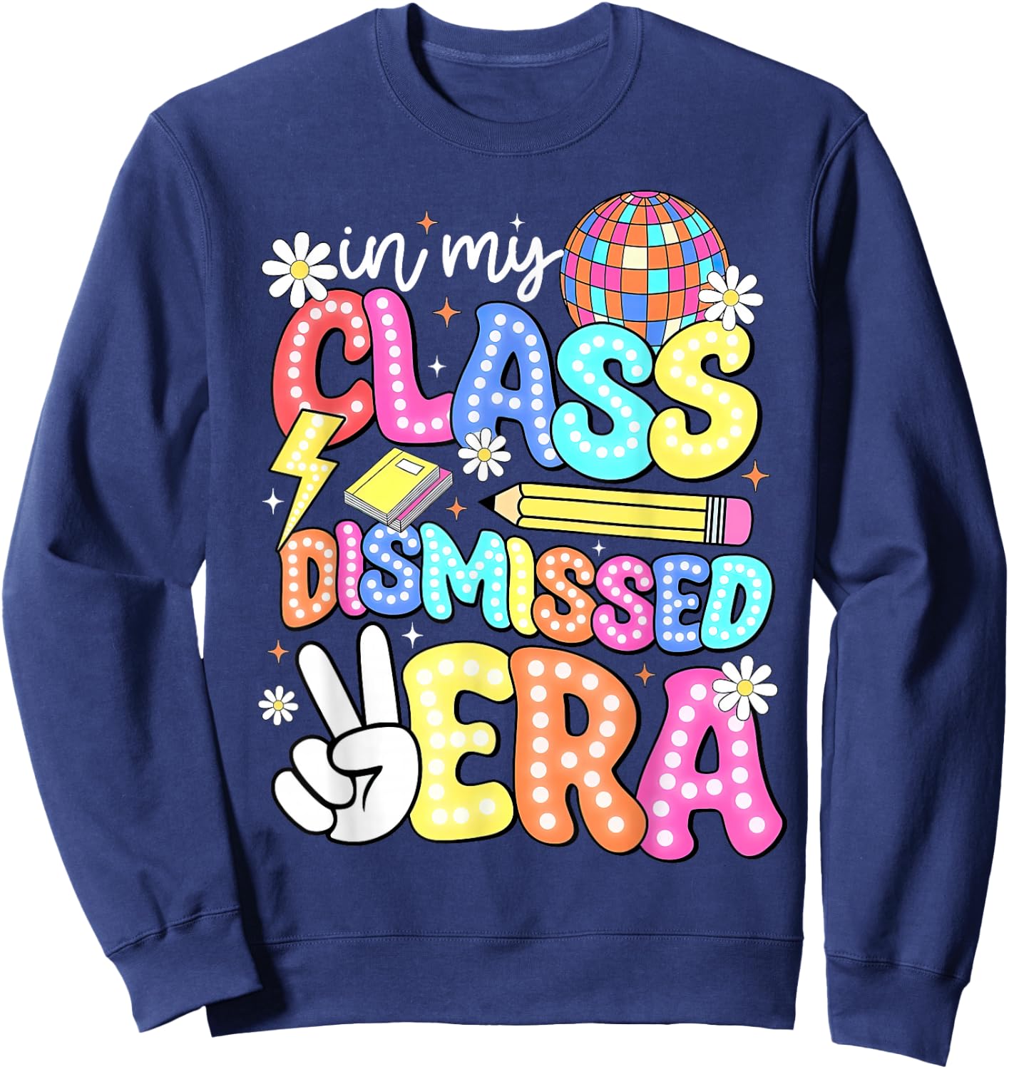 In My Class Dismissed Era Shirt End of School Year Teacher Women Sweatshirt - Sweatshirt | Navy
