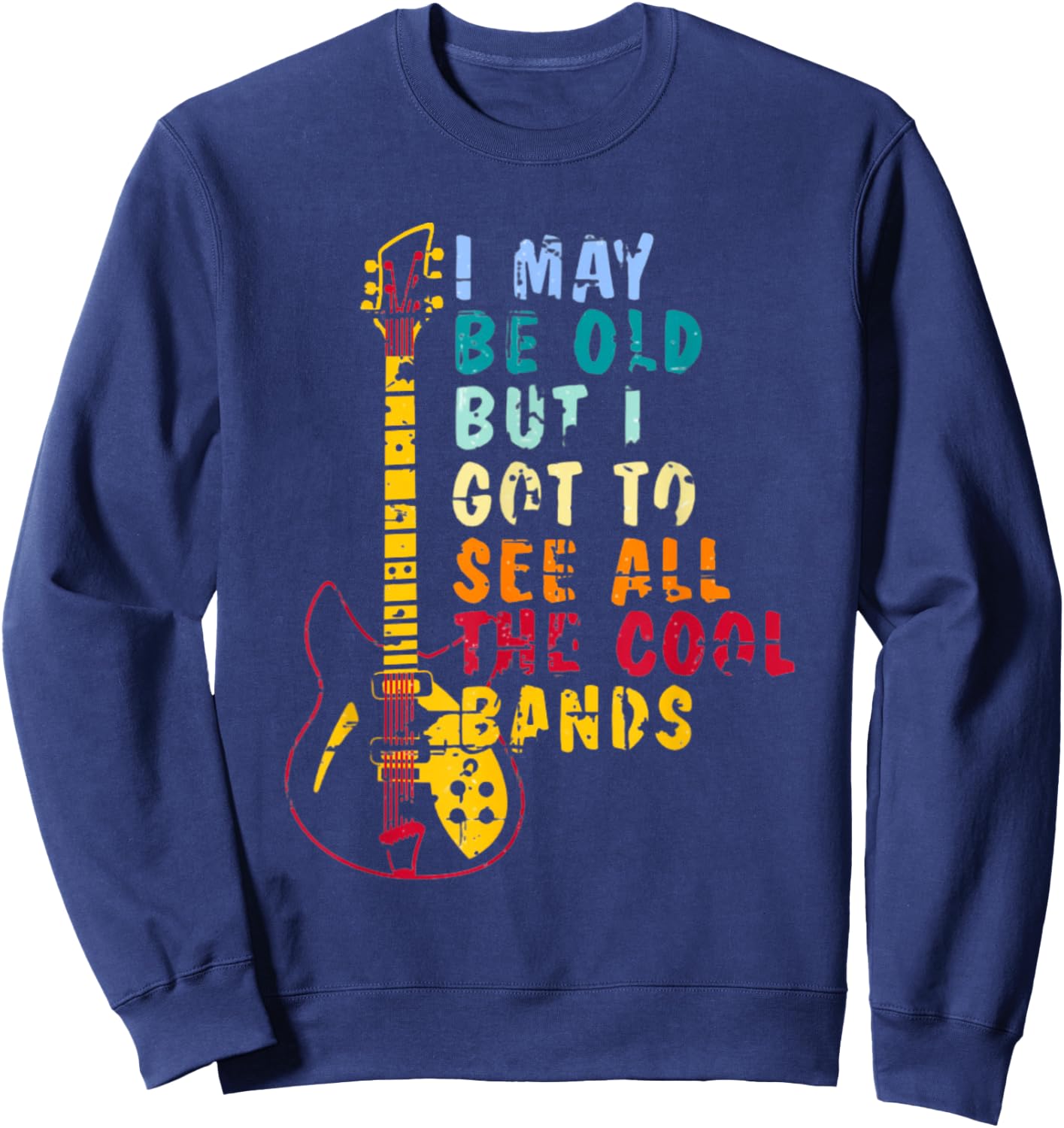 I May Be Old But I Got To See All The Cool Bands Graphic Women Kids Sweatshirt - Sweatshirt | Navy
