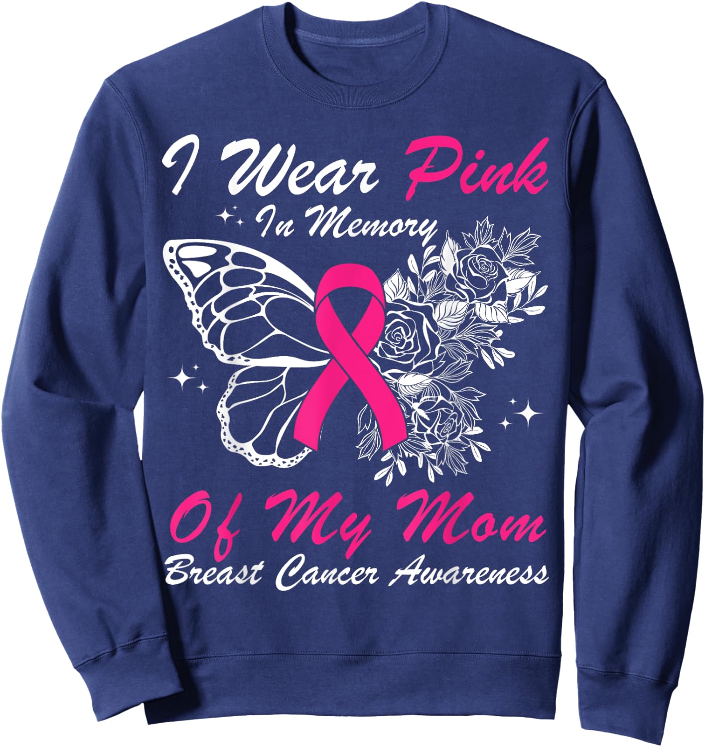 I Wear Pink In Memory Of My Mom Butterfly Breast Cancer Sweatshirt - Sweatshirt | Navy