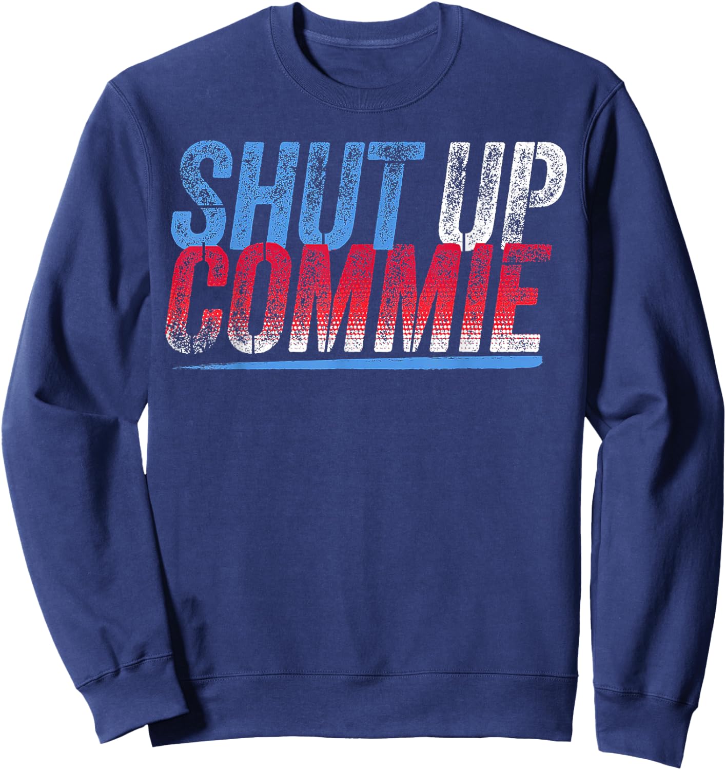 Shut Up Commie Sweatshirt - Sweatshirt | Navy
