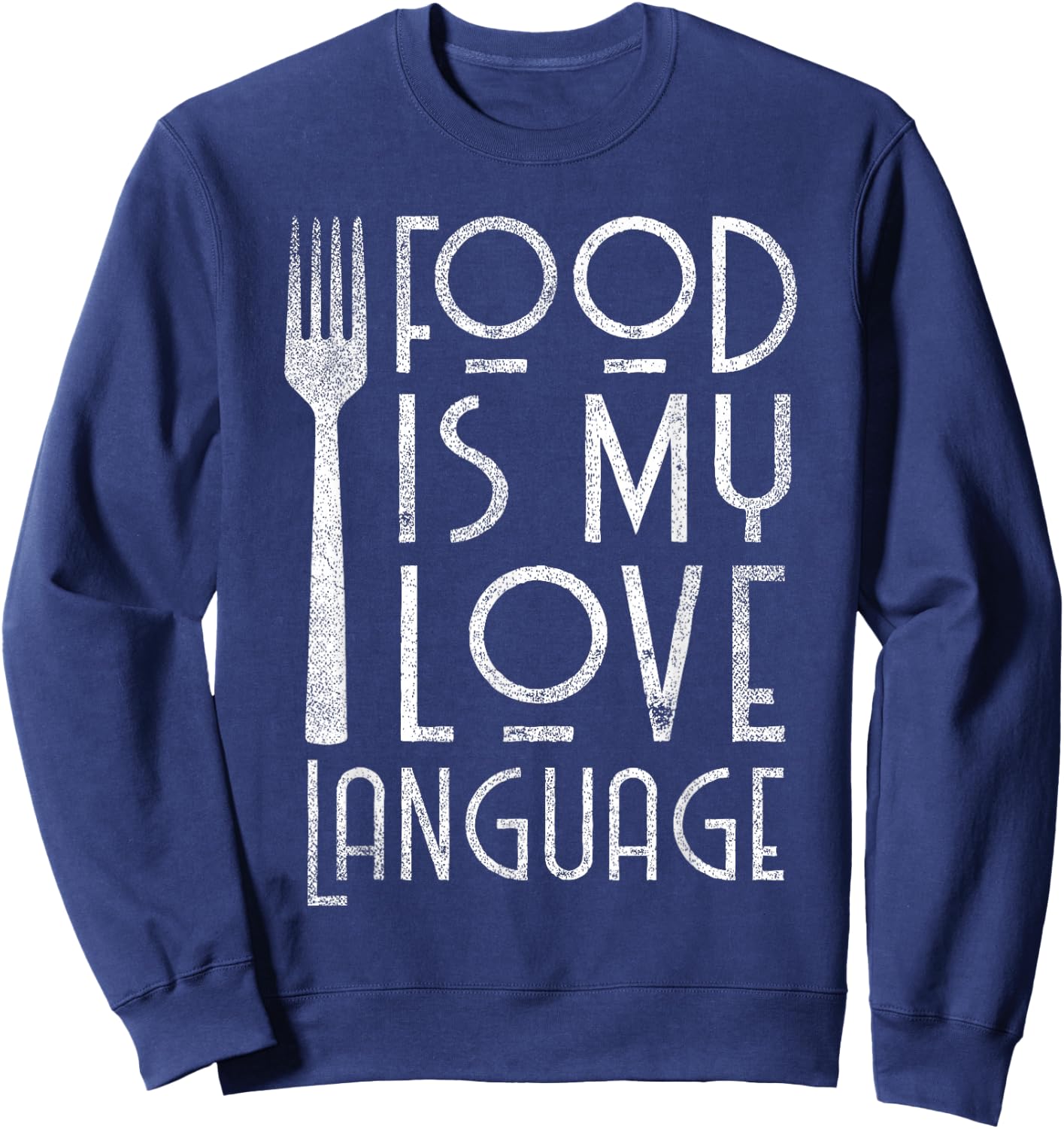 Foodie Gifts Food is My Love Language Food Lover Chef Cook Sweatshirt - Sweatshirt | Navy
